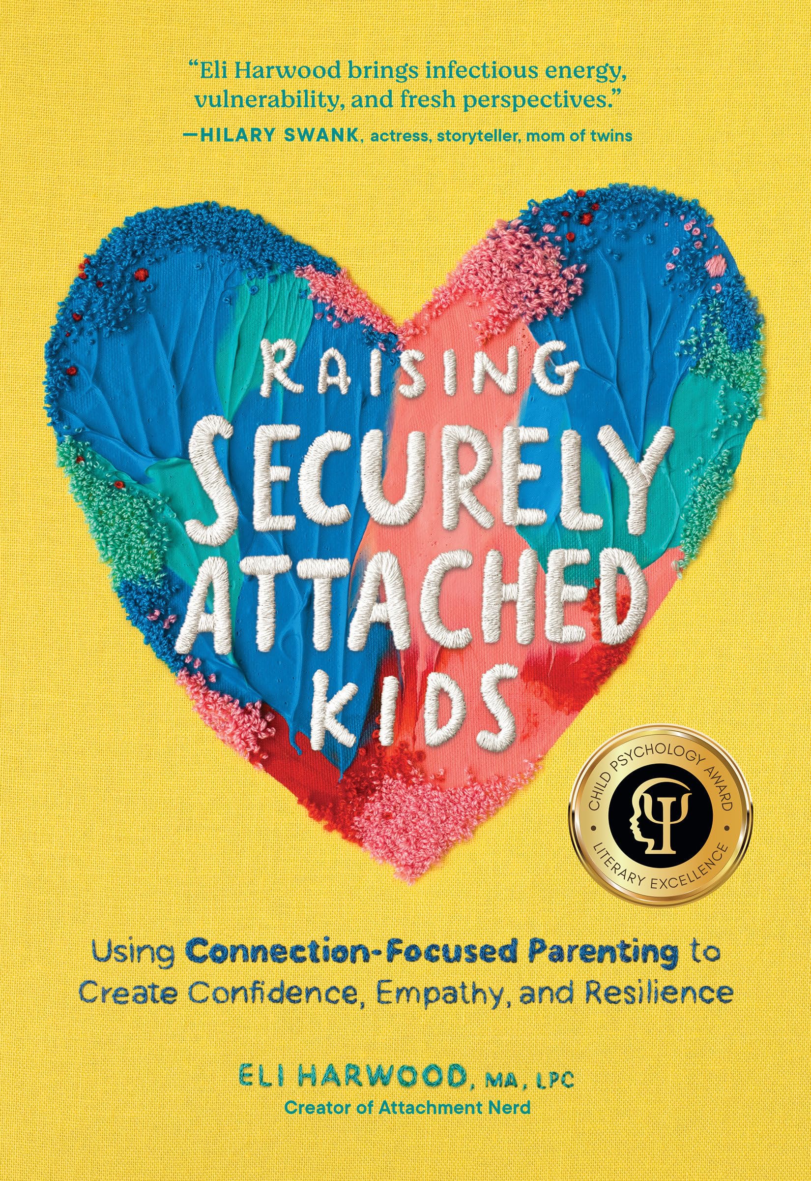 Raising Securely Attached Kids: Using Connection-Focused Parenting to Create Confidence, Empathy, and Resilience (Attachment Nerd) Books
