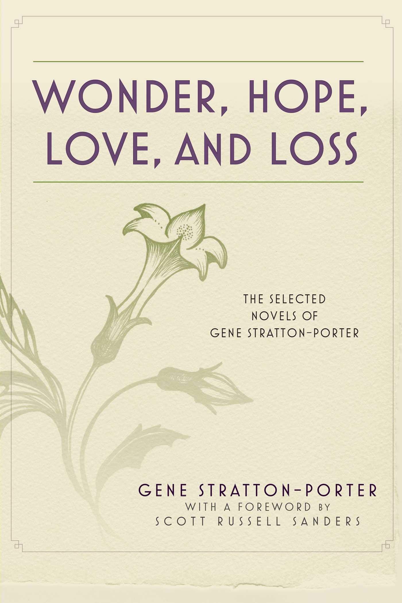 Wonder, Hope, Love, and Loss: The Selected Novels of Gene Stratton-Porter Natural Sciences