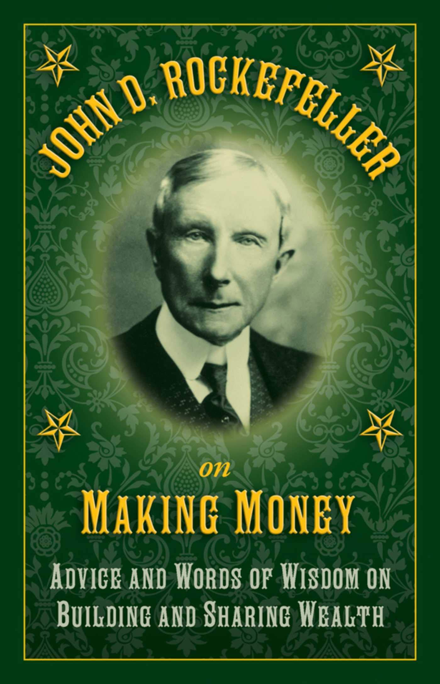 John D. Rockefeller on Making Money: Advice and Words of Wisdom on Building and Sharing Wealth book