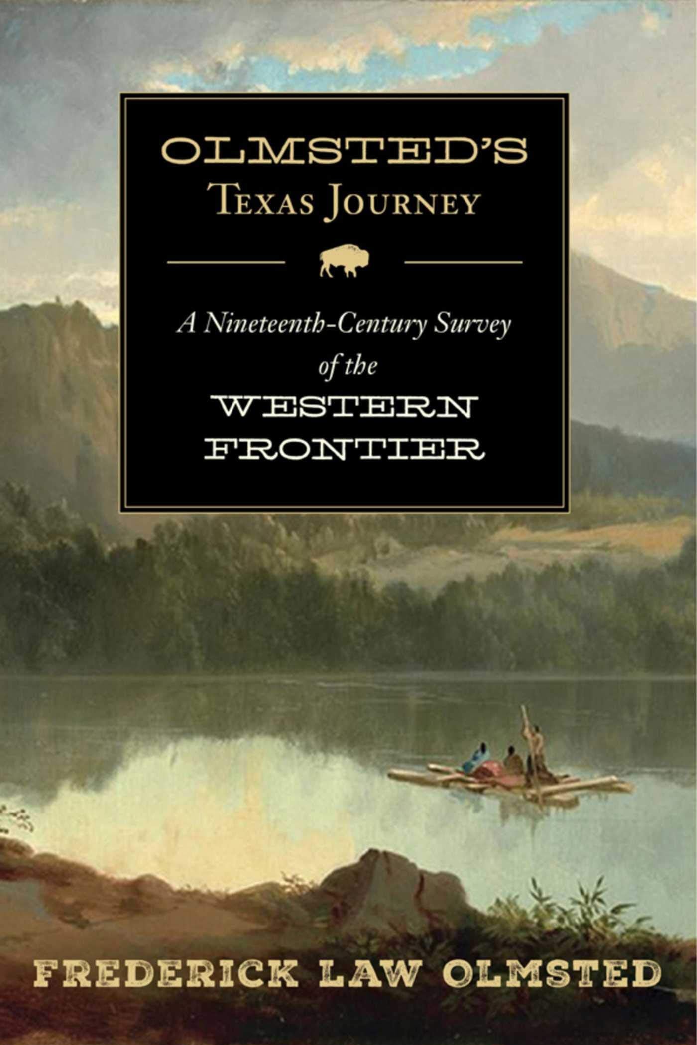 Olmsted's Texas Journey: A Nineteenth-Century Survey of the Western Frontier Leisure, Home & Garden