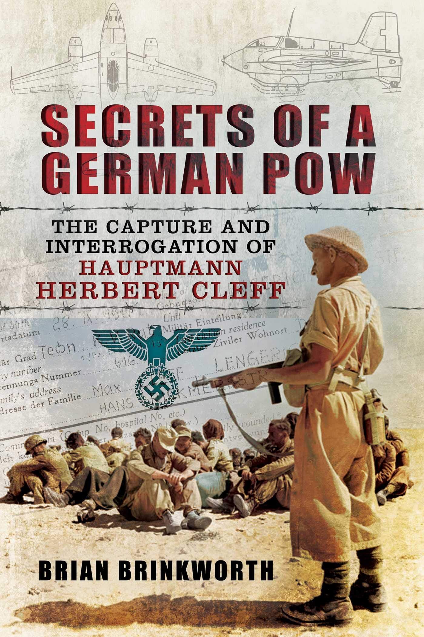Secrets of a German POW: The Capture and Interrogation of Hauptmann Herbert Cleff Film, Art & Culture