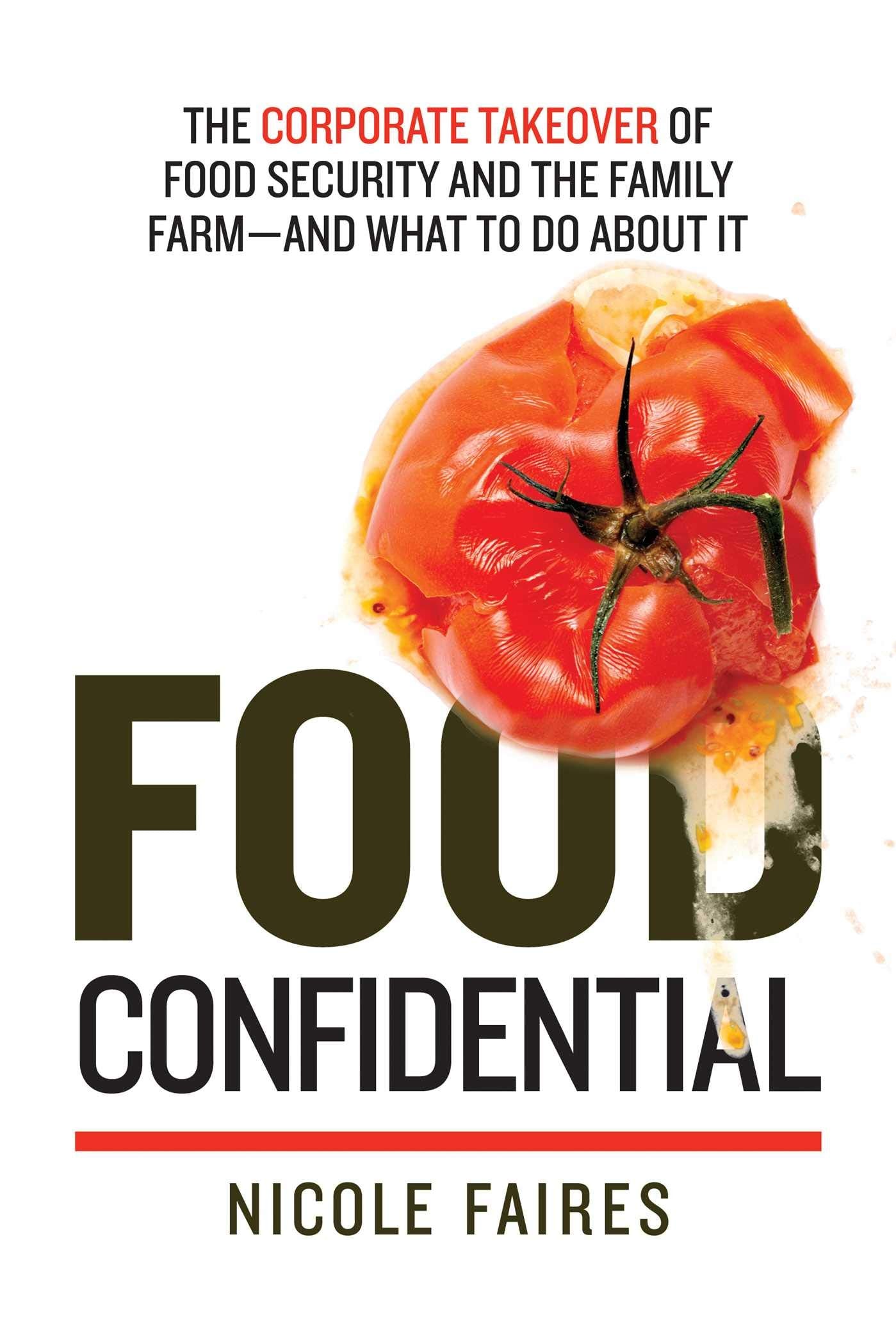 Food Confidential: The Corporate Takeover of Food Security and the Family Farm―and What to Do About It Law