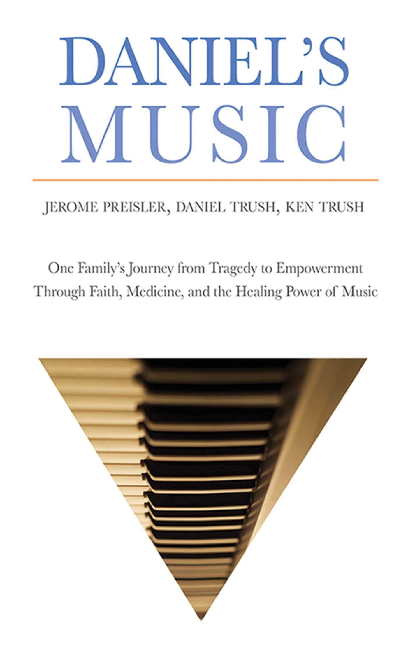 Daniel's Music: One Family's Journey from Tragedy to Empowerment through Faith, Medicine, and the Healing Power of Music Social Sciences