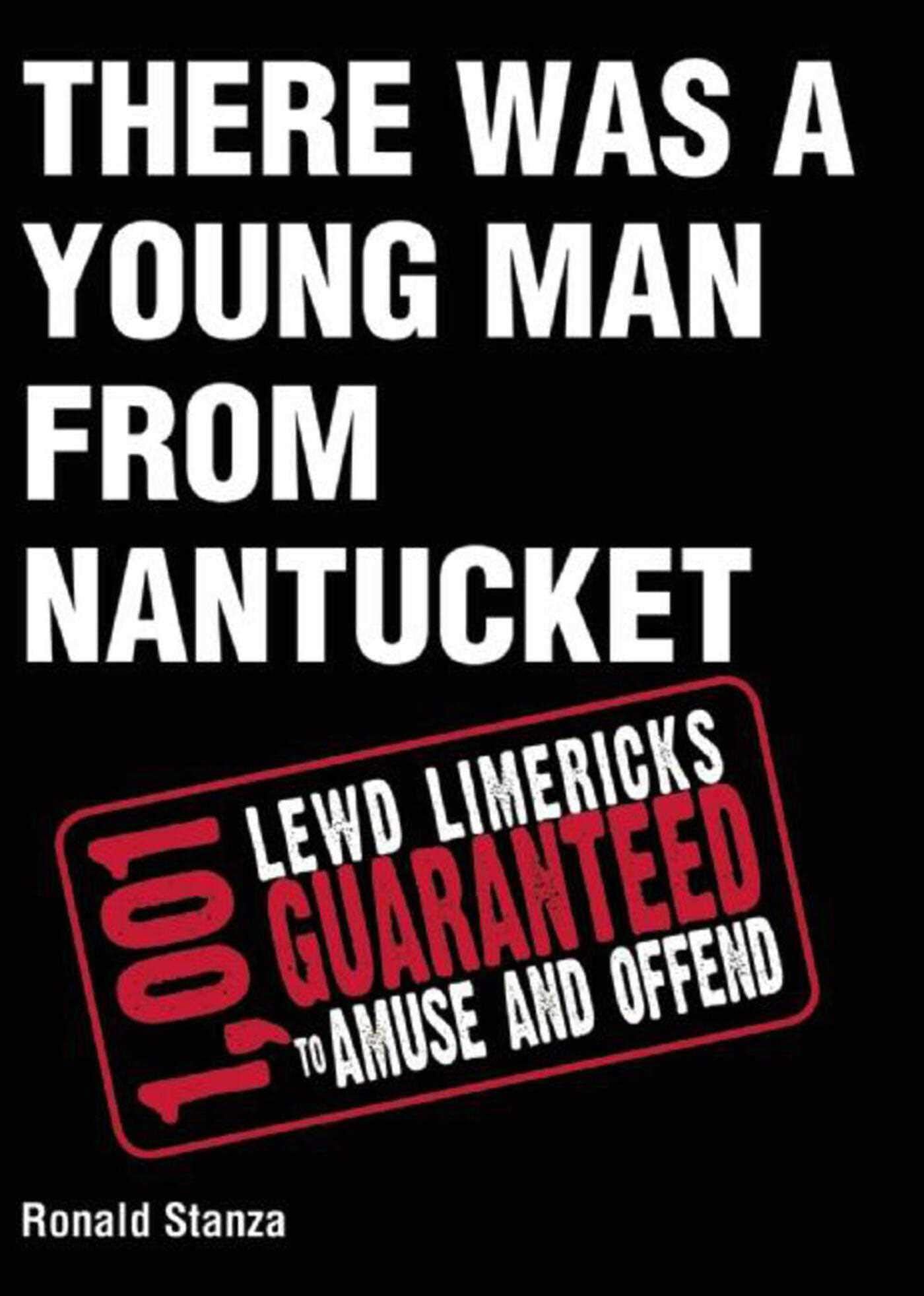 There Was a Young Man from Nantucket: 1,001 Lewd Limericks Guaranteed to Amuse and Offend Poetry