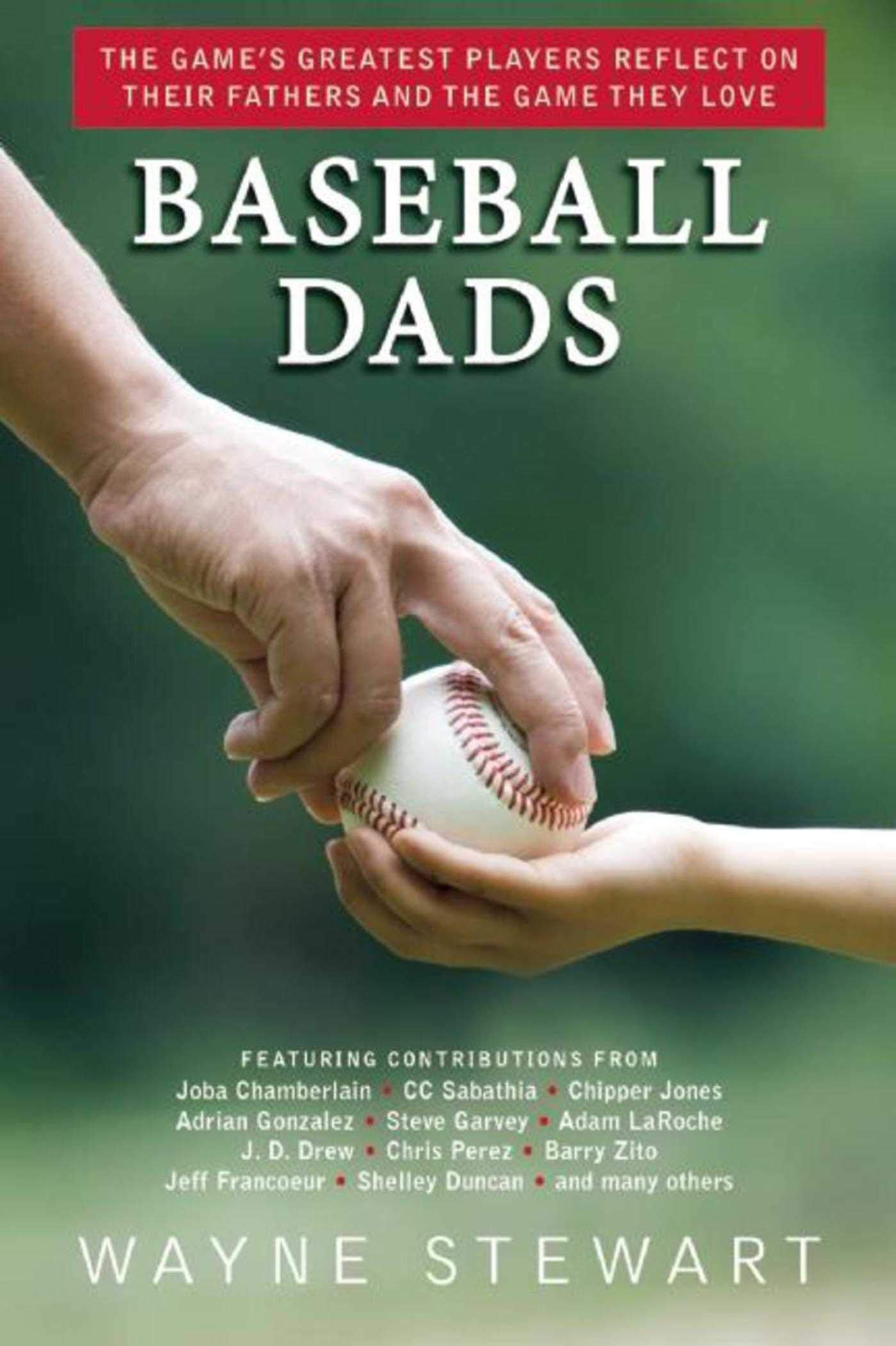 Baseball Dads: The Game's Greatest Players Reflect on Their Fathers and the Game They Love Sports
