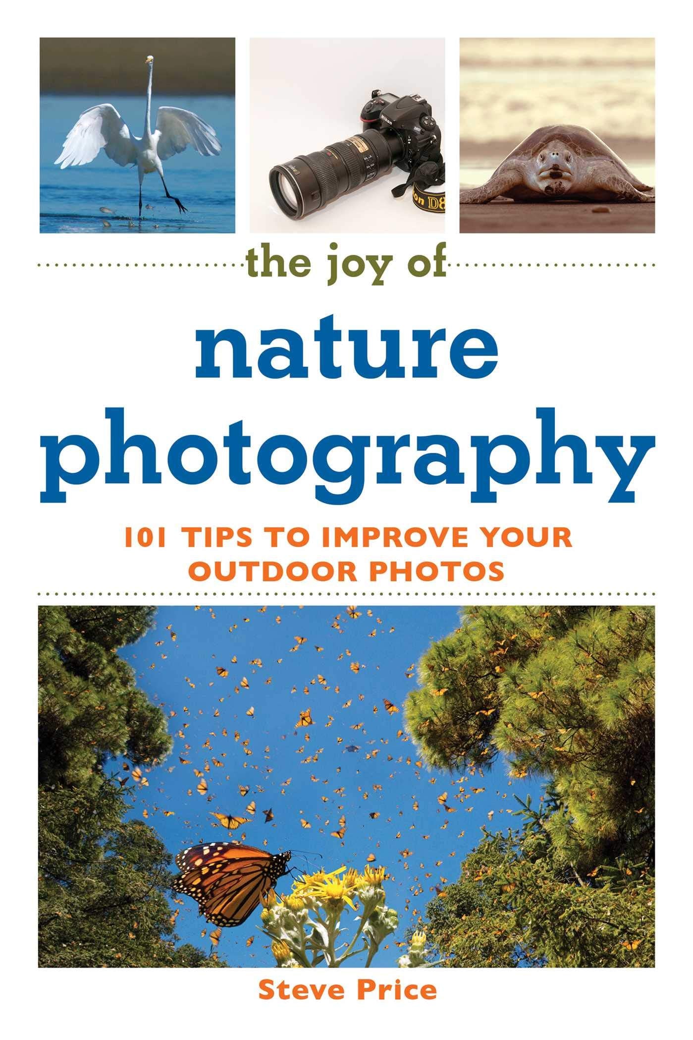 The Joy of Nature Photography: 101 Tips to Improve Your Outdoor Photos (Joy of Series) Social Sciences
