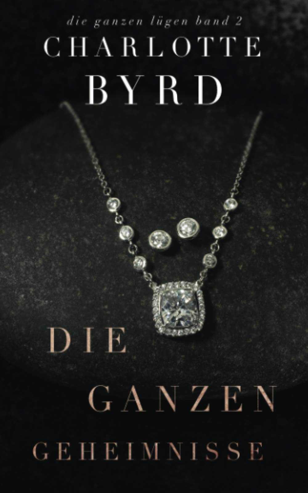 Die ganzen Geheimnisse (Die ganzen Lügen, Band 2) Contemporary literature