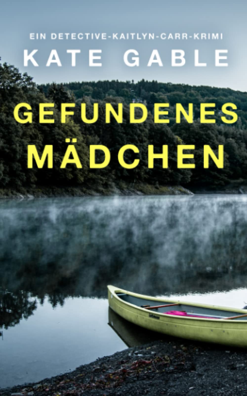Gefundenes Mädchen: Ein Detective-Kaitlyn-Carr-Krimi (Vermisstes Mädchen, Band 3) Detective & CSI