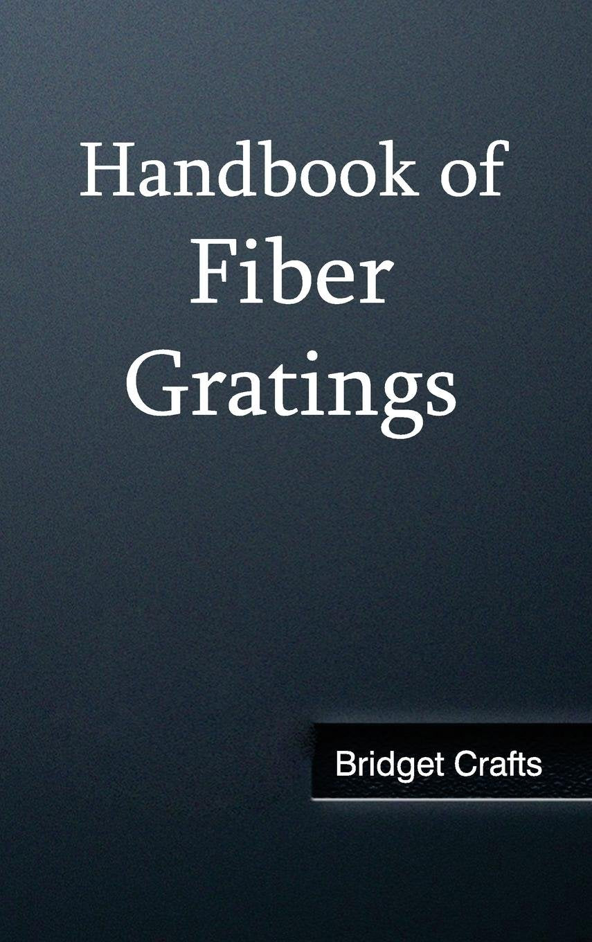 Handbook of Fiber Gratings book
