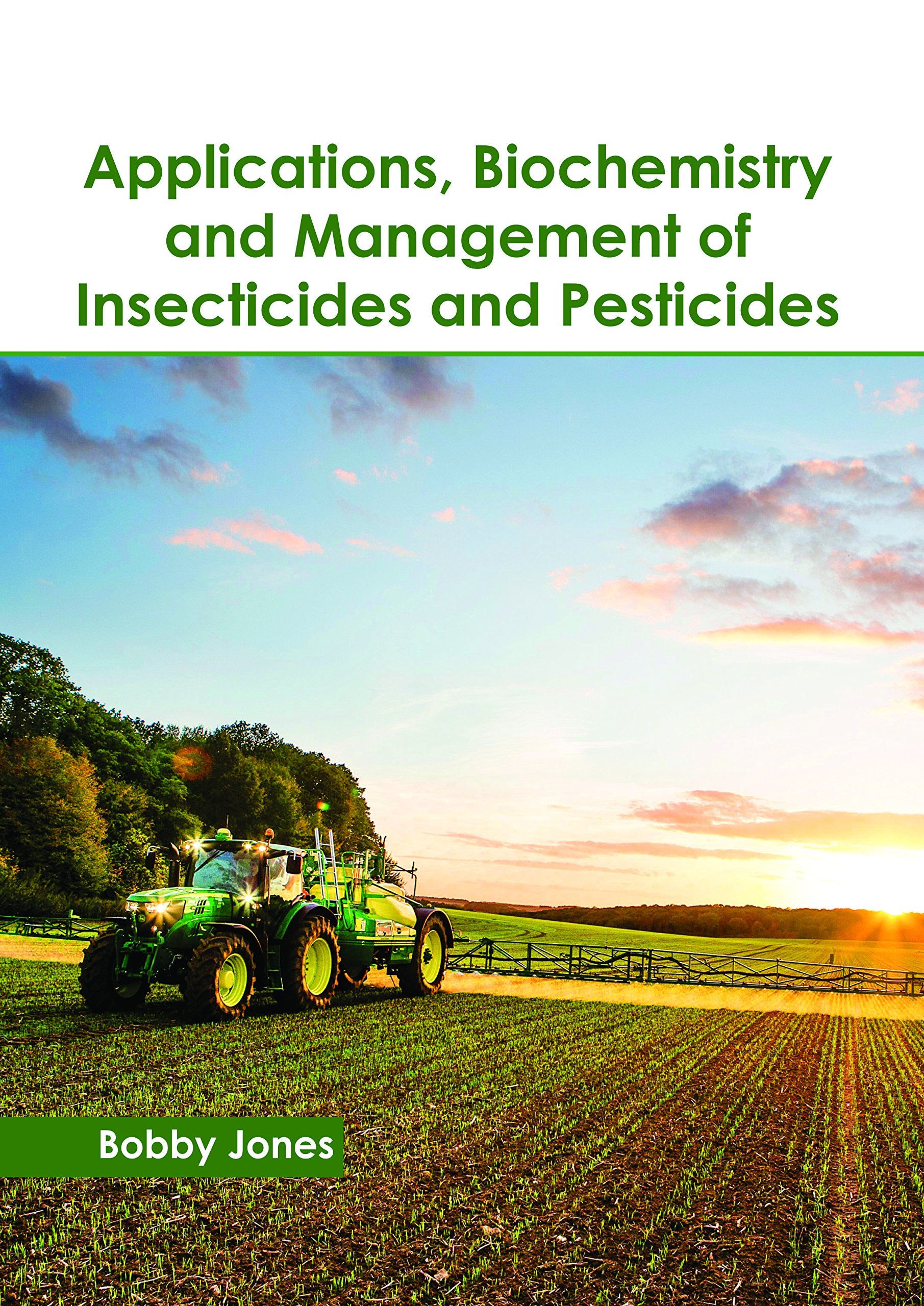 Applications, Biochemistry and Management of Insecticides and Pesticides Business & Technology