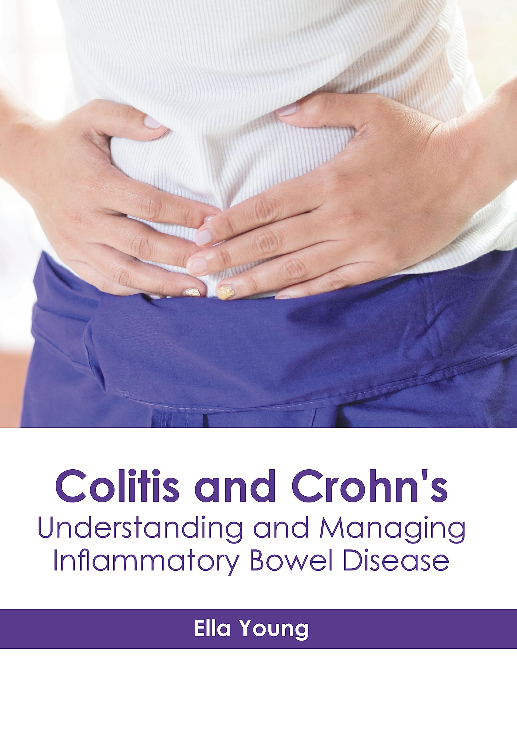 Colitis and Crohn's: Understanding and Managing Inflammatory Bowel Disease Medicine