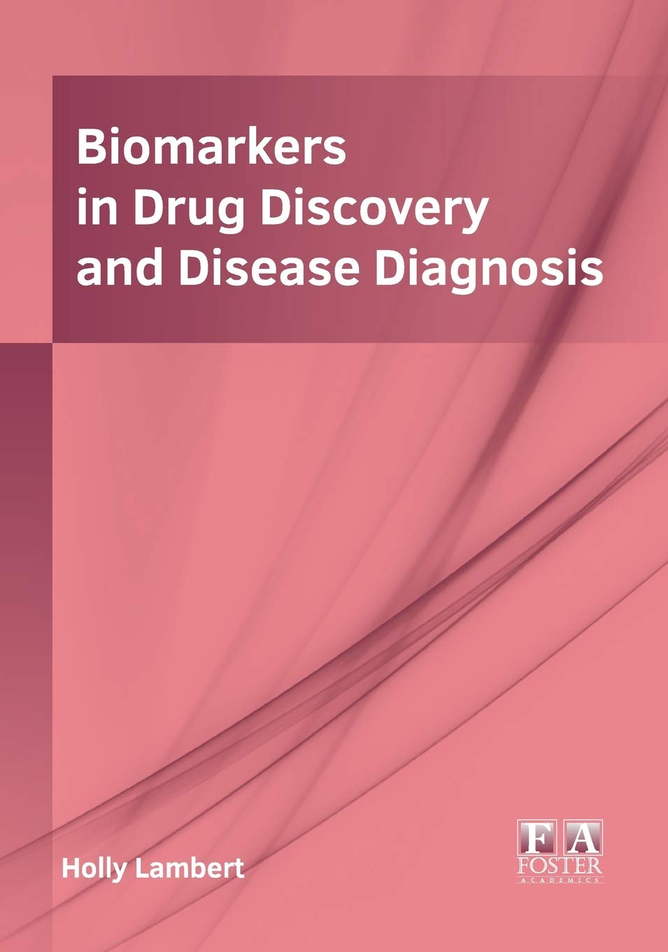 Biomarkers in Drug Discovery and Disease Diagnosis Medicine