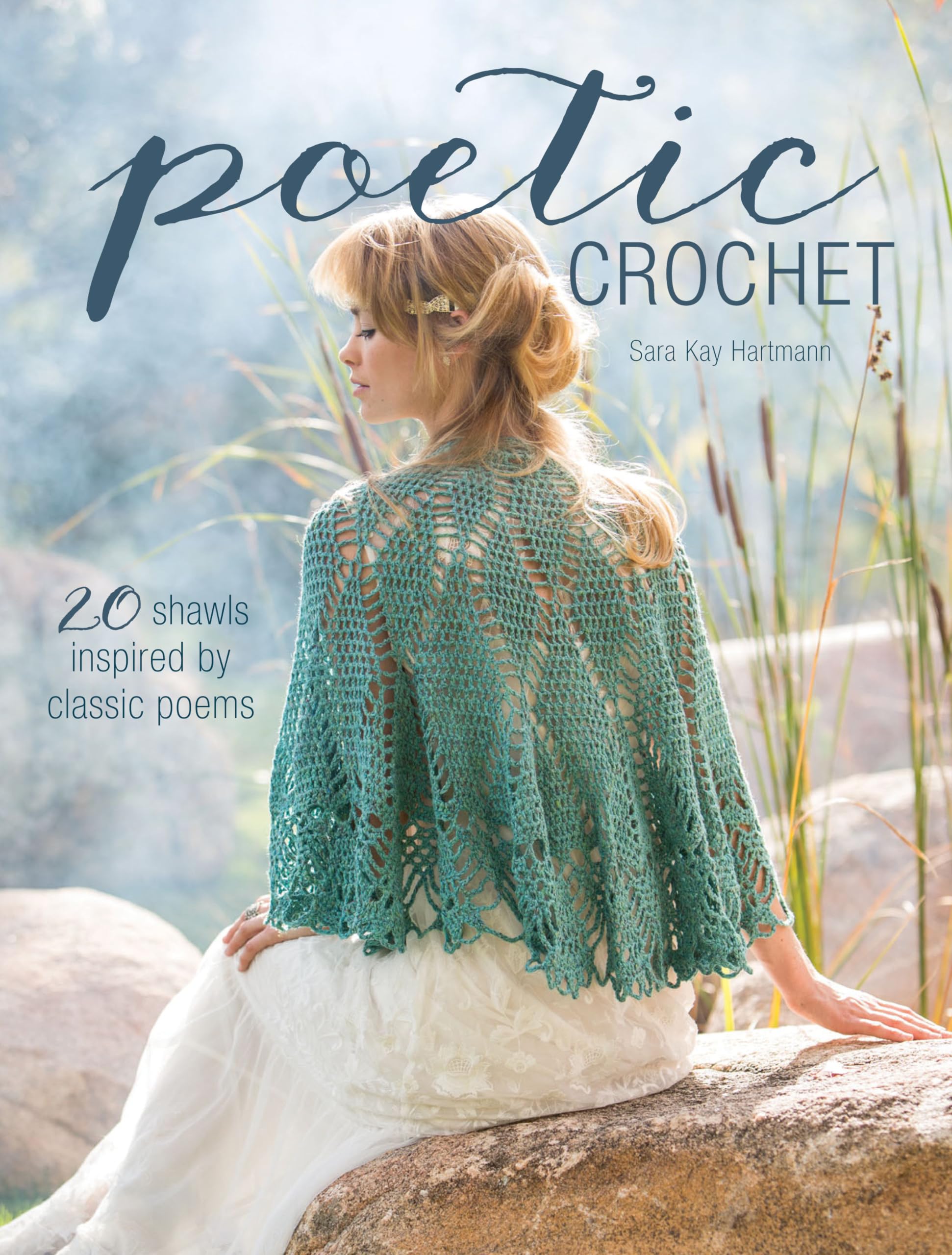 Poetic Crochet: 20 Shawls Inspired by Classic Poems Film, Art & Culture