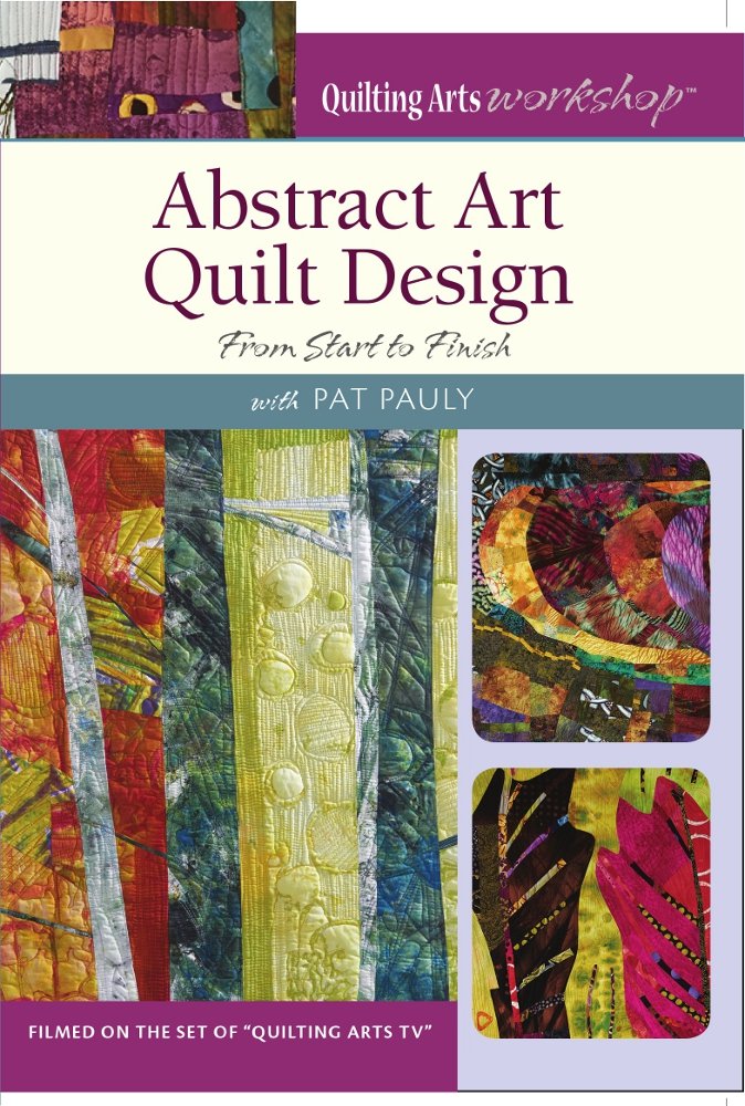Abstract Art Quilt Design: From Start to Finish Films