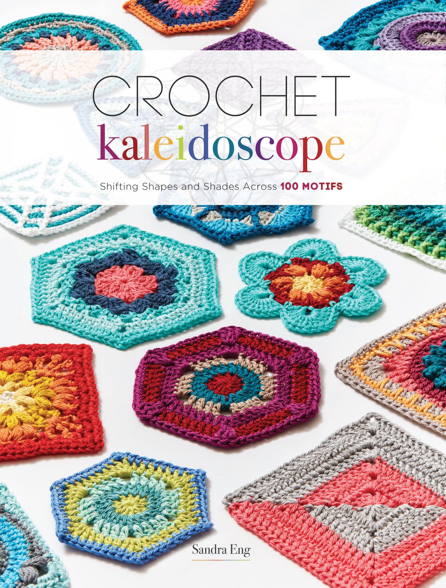 Crochet Kaleidoscope: Shifting Shapes and Shades Across 100 Motifs Film, Art & Culture