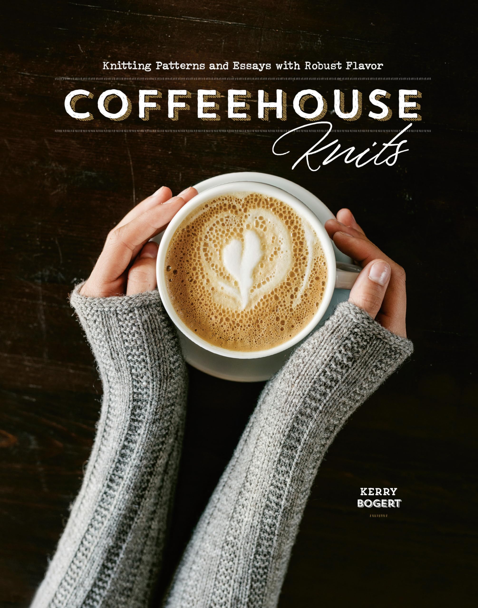 Coffeehouse Knits: Knitting Patterns and Essays with Robust Flavor Film, Art & Culture