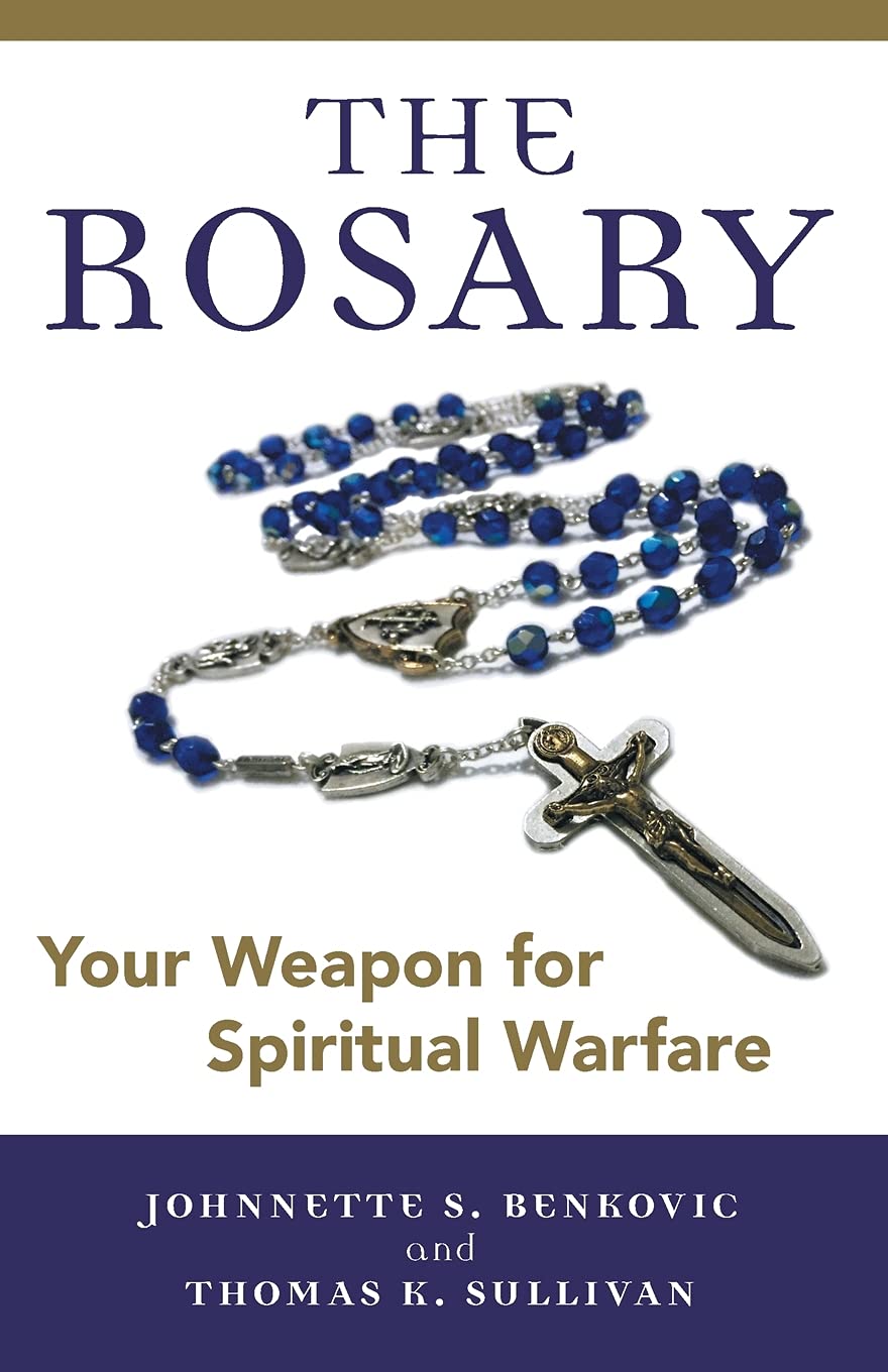 The Rosary: Your Weapon for Spiritual Warfare Religion & Esotericism