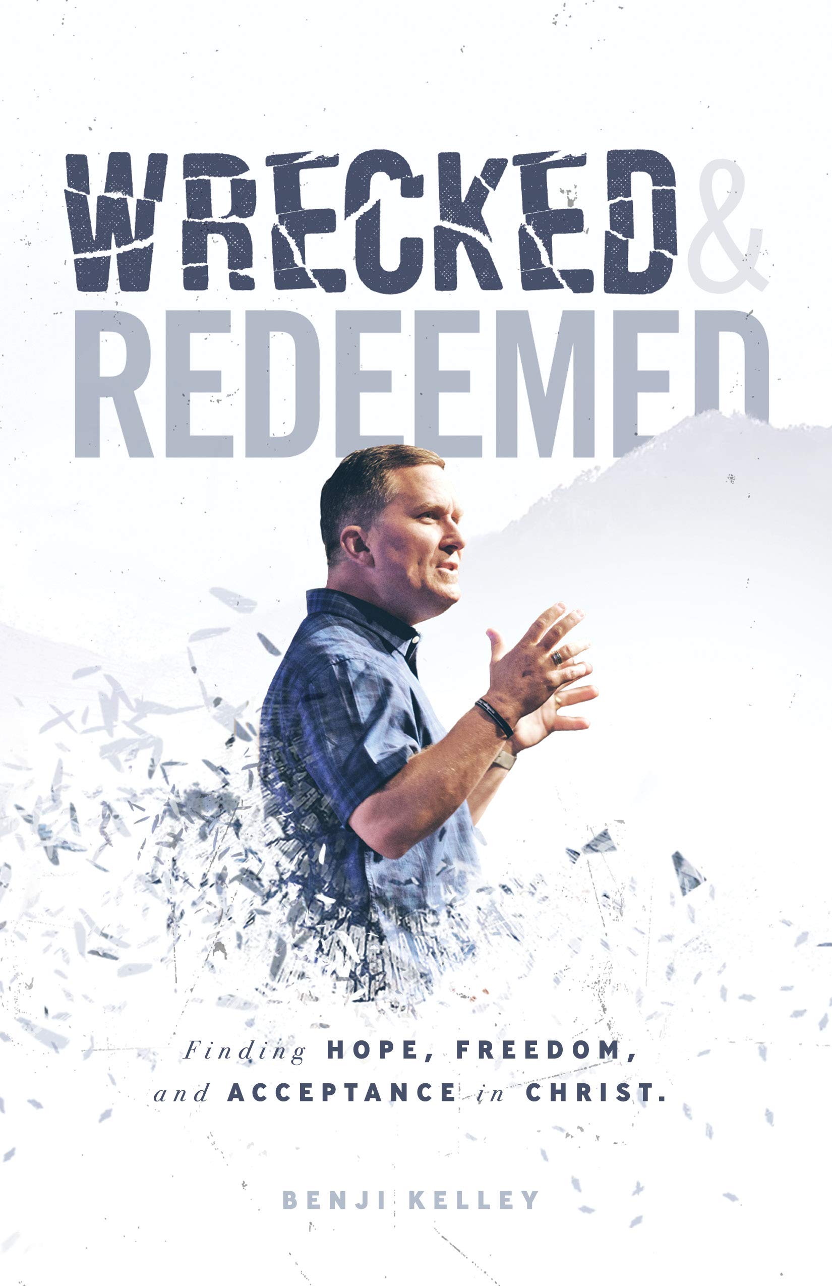 Wrecked and Redeemed: Finding Hope, Freedom, and Acceptance in Christ Memories