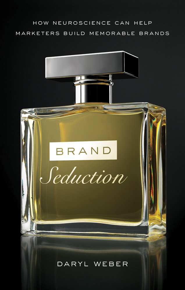 Brand Seduction: How Neuroscience Can Help Marketers Build Memorable Brands Business, Finance & Career
