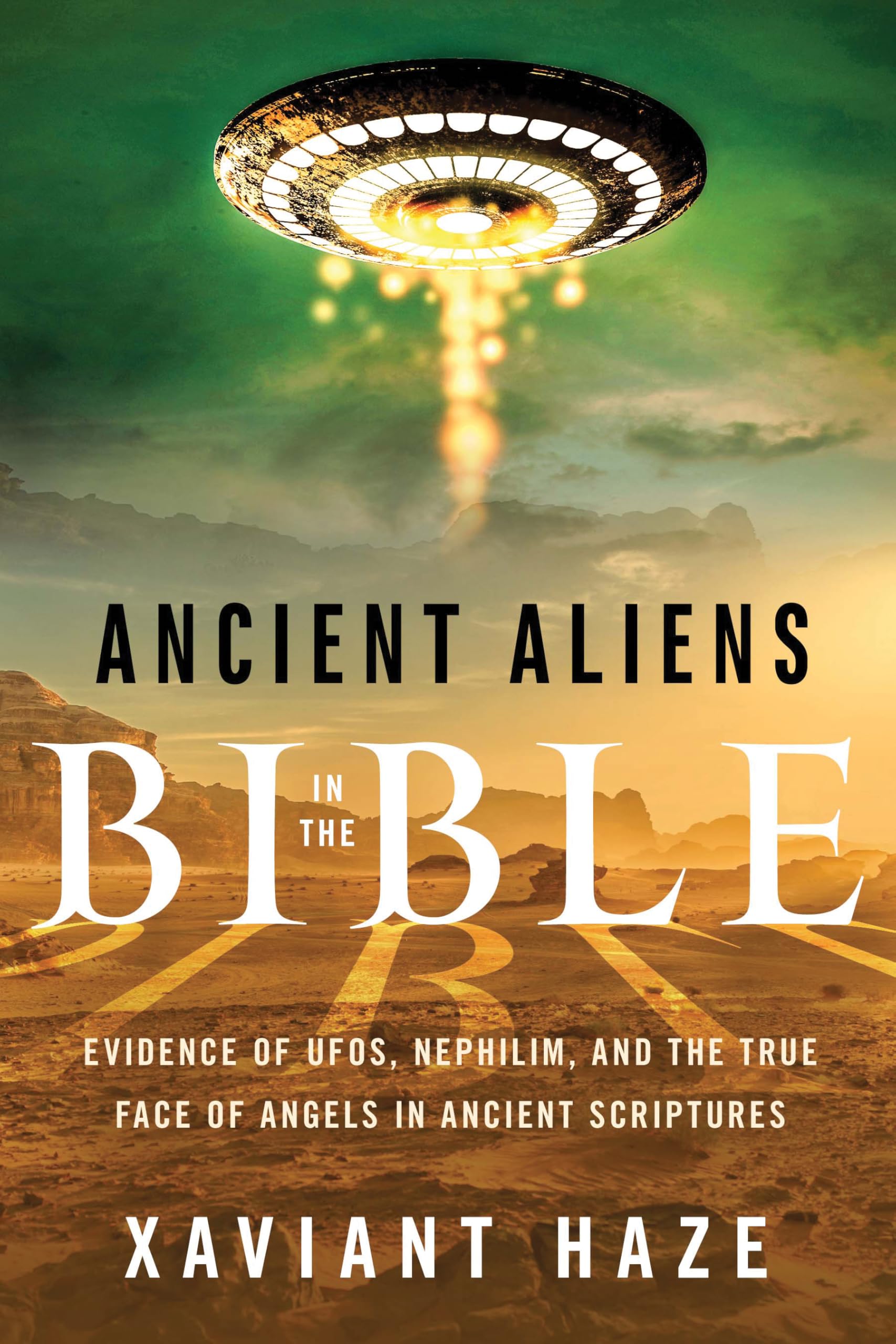 Ancient Aliens in the Bible: Evidence of Ufos, Nephilim, and the True Face of Angels in Ancient Scriptures Religion & Esotericism