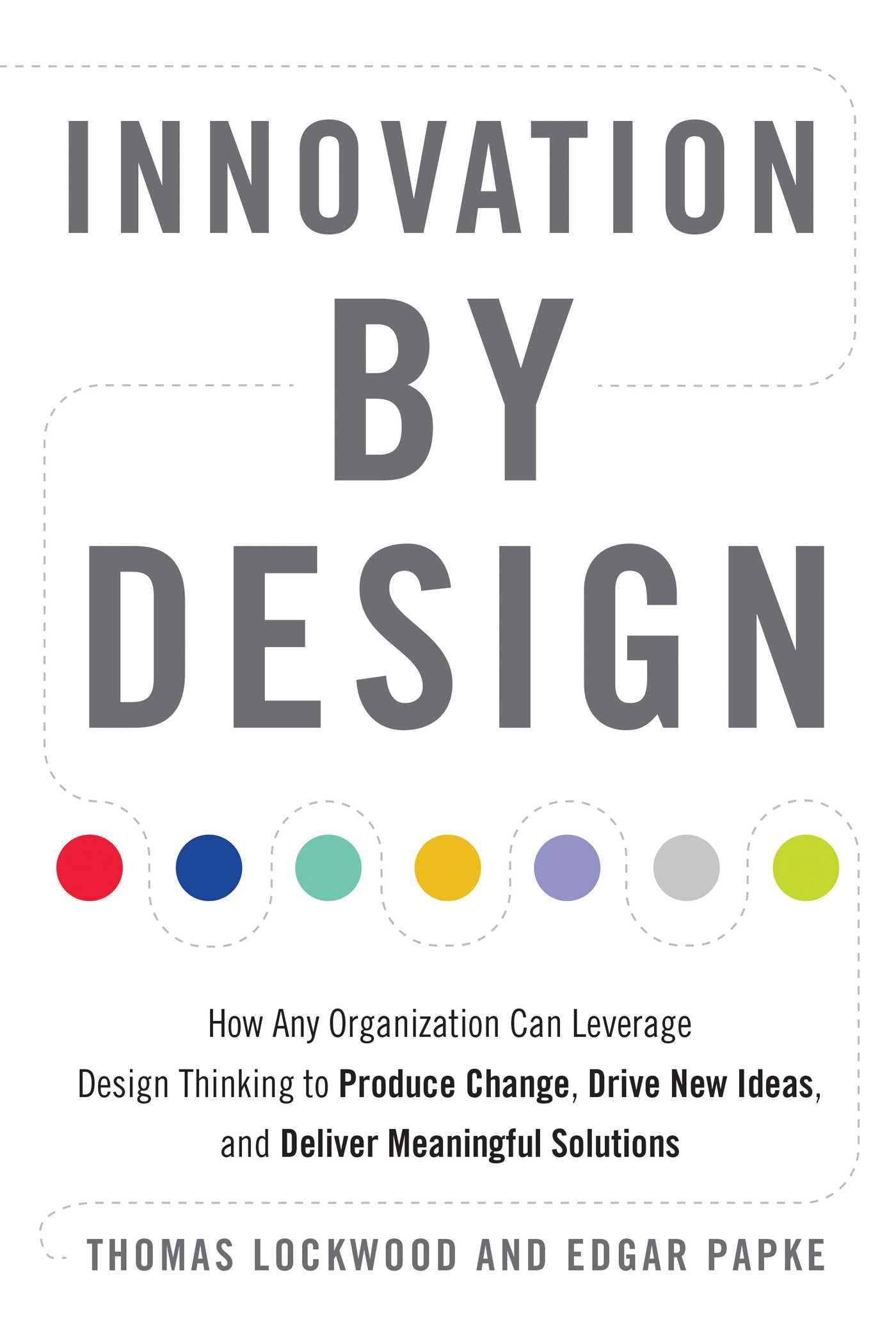 Innovation by Design: How Any Organization Can Leverage Design Thinking to Produce Change, Drive New Ideas, and Deliver Meaningful Solutions Business, Finance & Career