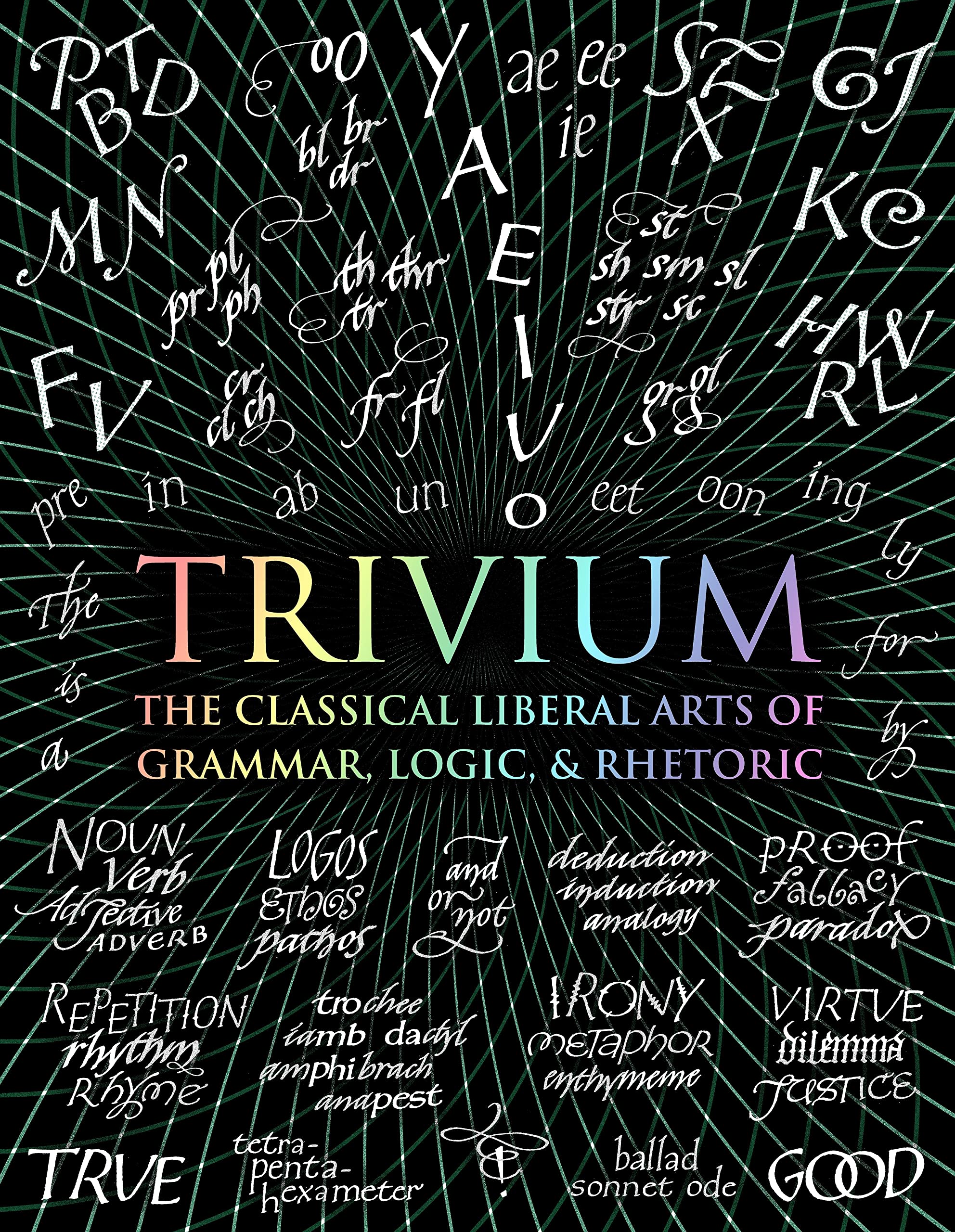 Trivium: The Classical Liberal Arts of Grammar, Logic, & Rhetoric (Wooden Books) Philosophy