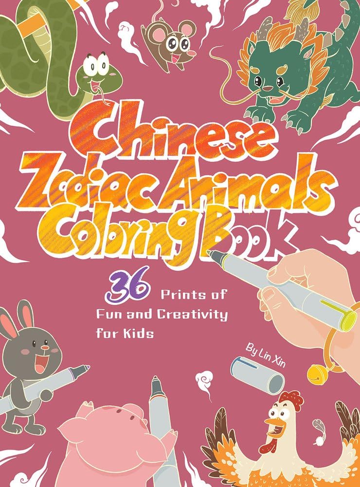 Chinese Zodiac Animals Coloring Book: 36 Prints of Fun and Creativity for Kids Film, Art & Culture