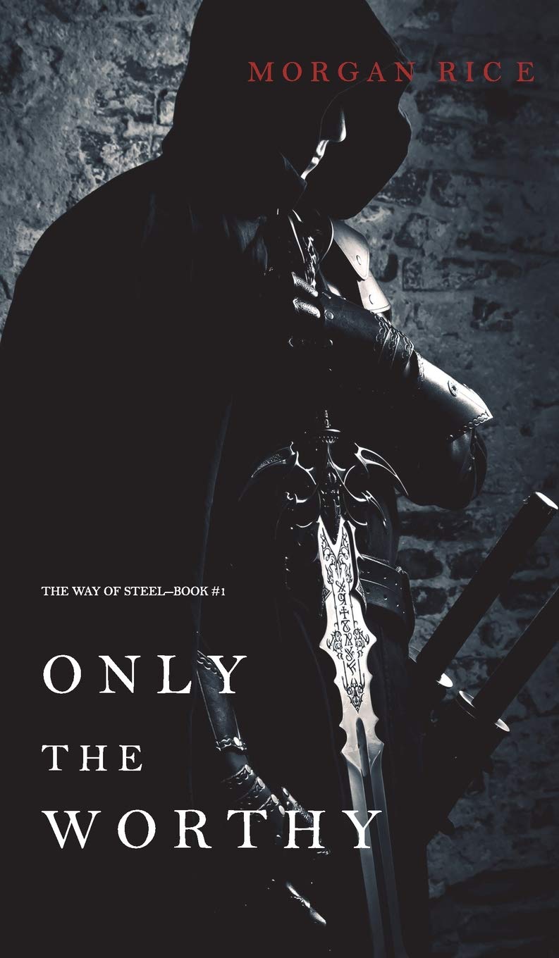 Only the Worthy (the Way of Steel-Book 1) Novels & Short Stories
