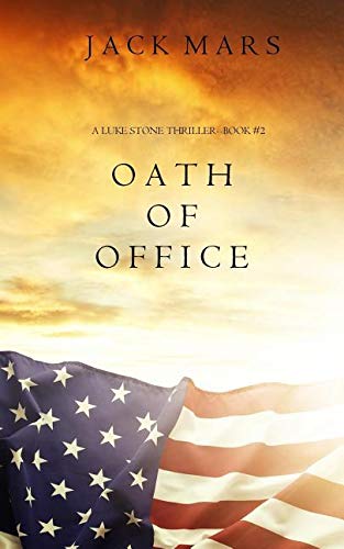 Oath of Office (a Luke Stone Thriller-Book #2) Suspense & Thrillers