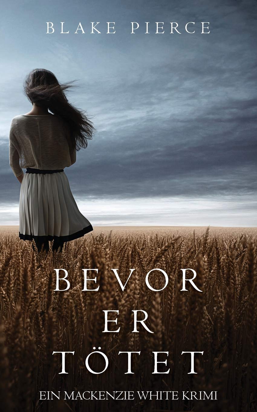 Bevor er Tötet (ein Mackenzie White Krimi – Buch 1) Detective & CSI