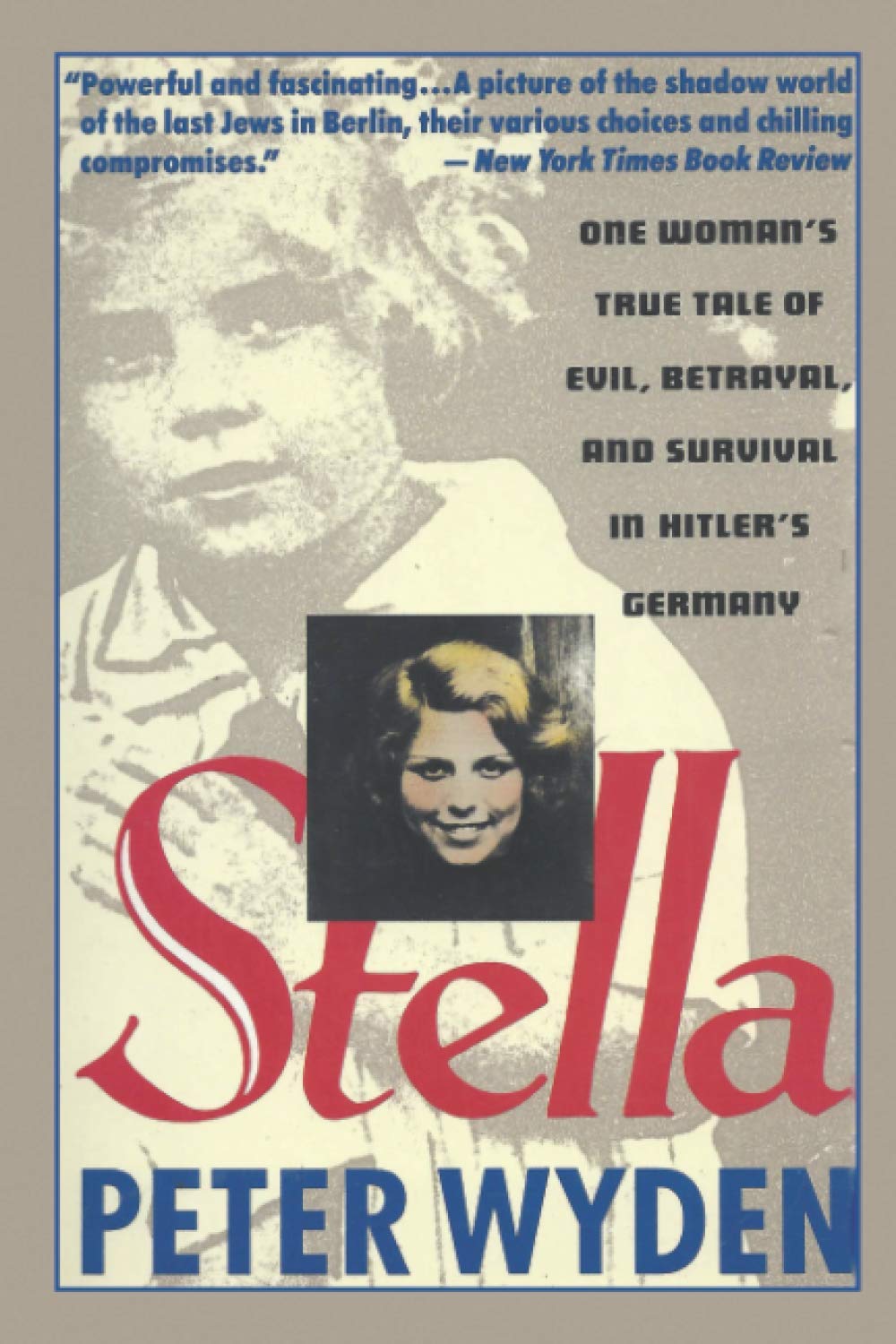 Stella: One Woman's True Tale of Evil, Betrayal, and Survival in Hitler's Germany Memories