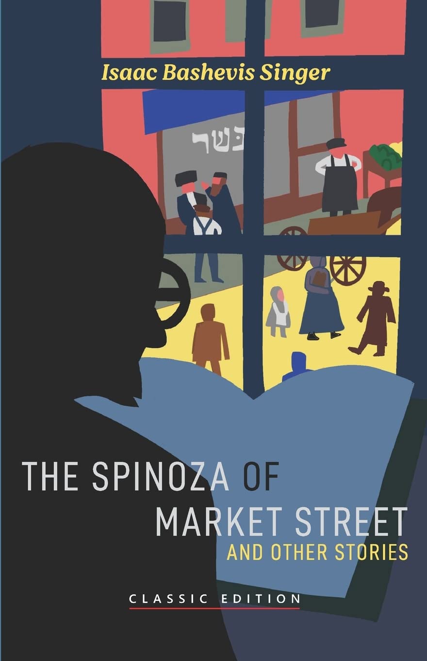 The Spinoza of Market Street: and Other Stories (Isaac Bashevis Singer: Classic Editions) Contemporary literature Books