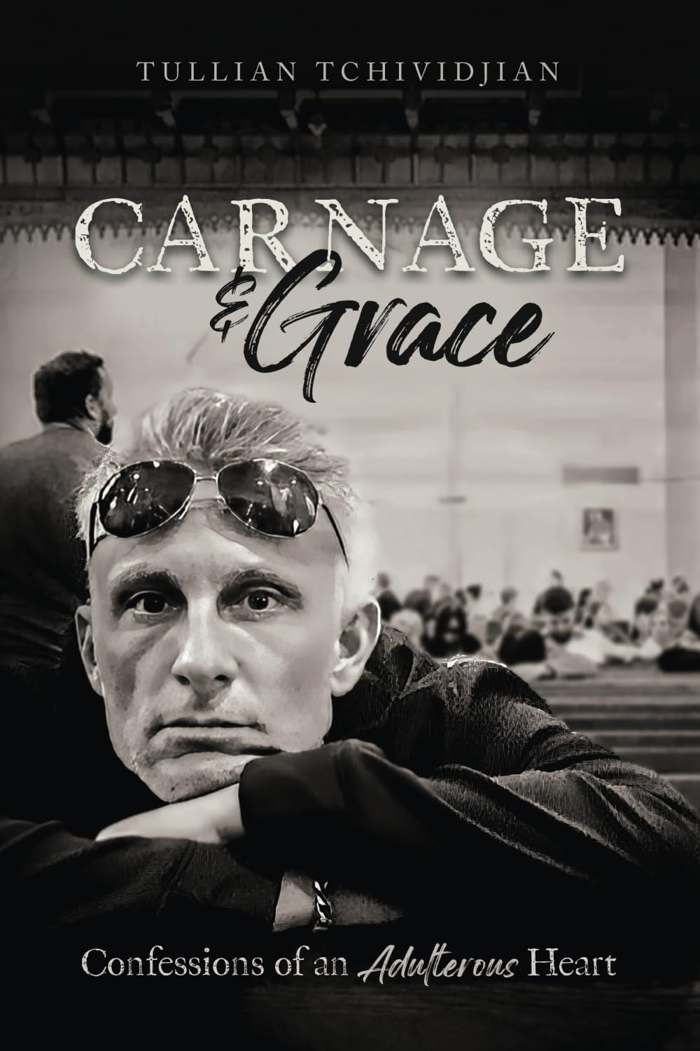 Carnage and Grace: Confessions of an Adulterous Heart Art & Literature