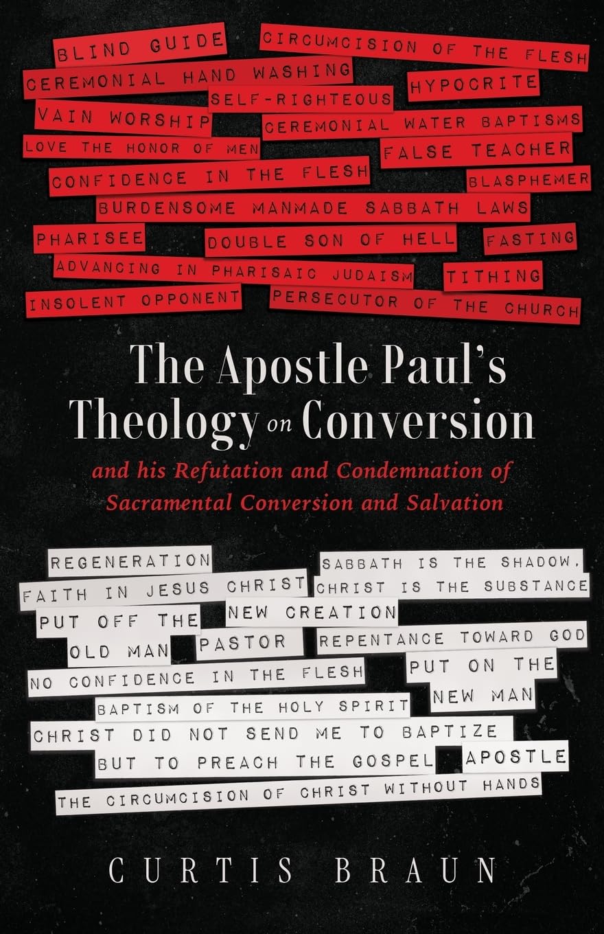 The Apostle Paul's Theology on Conversion - and His Refutation and Condemnation of Sacramental Conversion and Salvation Religion & Esotericism