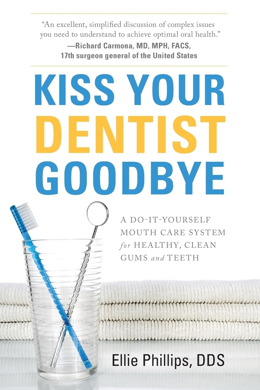 Kiss Your Dentist Goodbye Health, Nutrition & Fitness