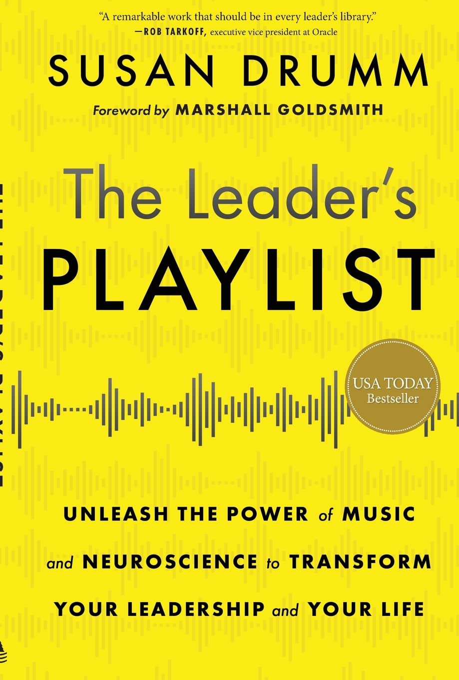 The Leader's Playlist: Unleash the Power of Music and Neuroscience to Transform Your Leadership and Your Life book