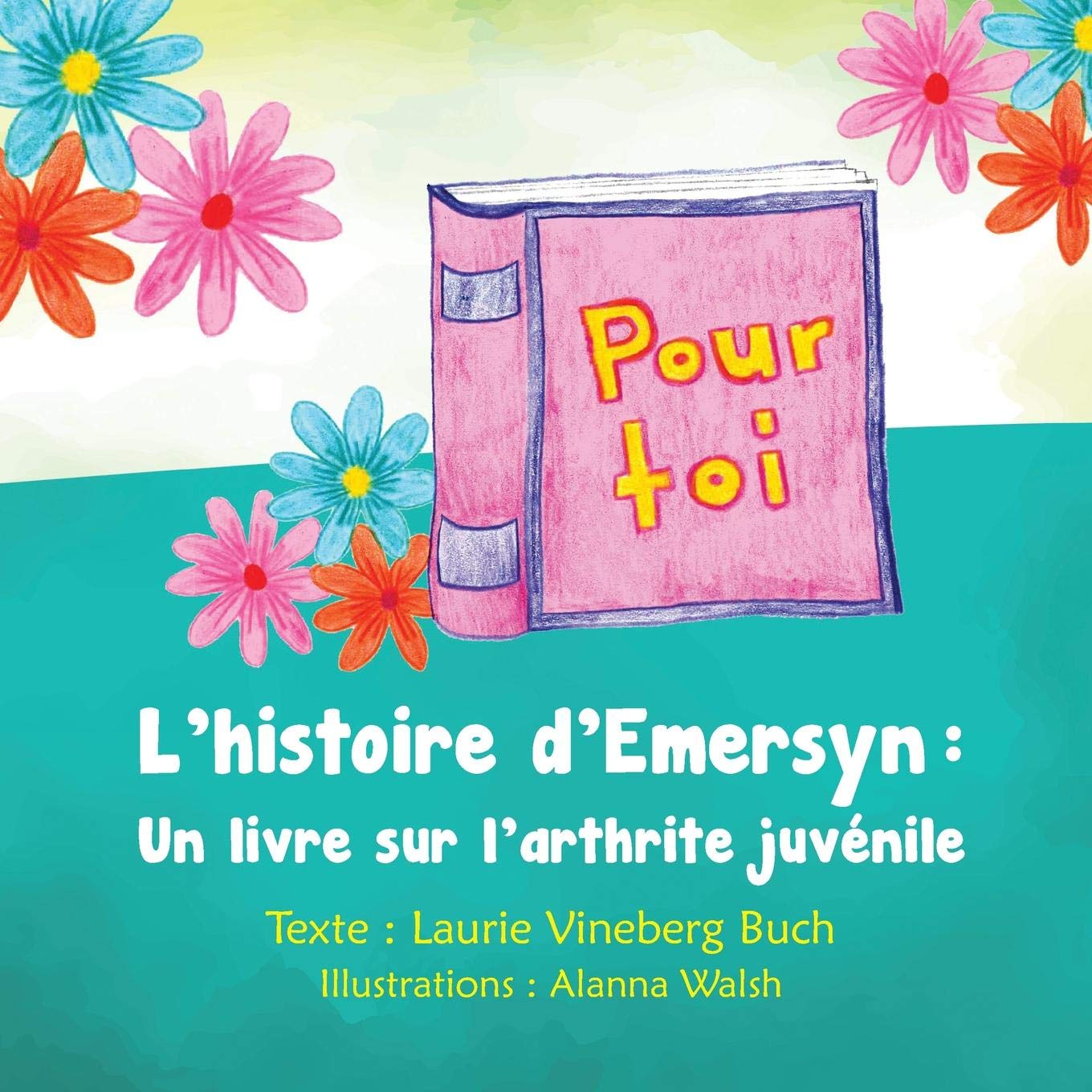 Pour Toi: L’histoire d’Emersyn : Un livre sur l’arthrite juvénile book