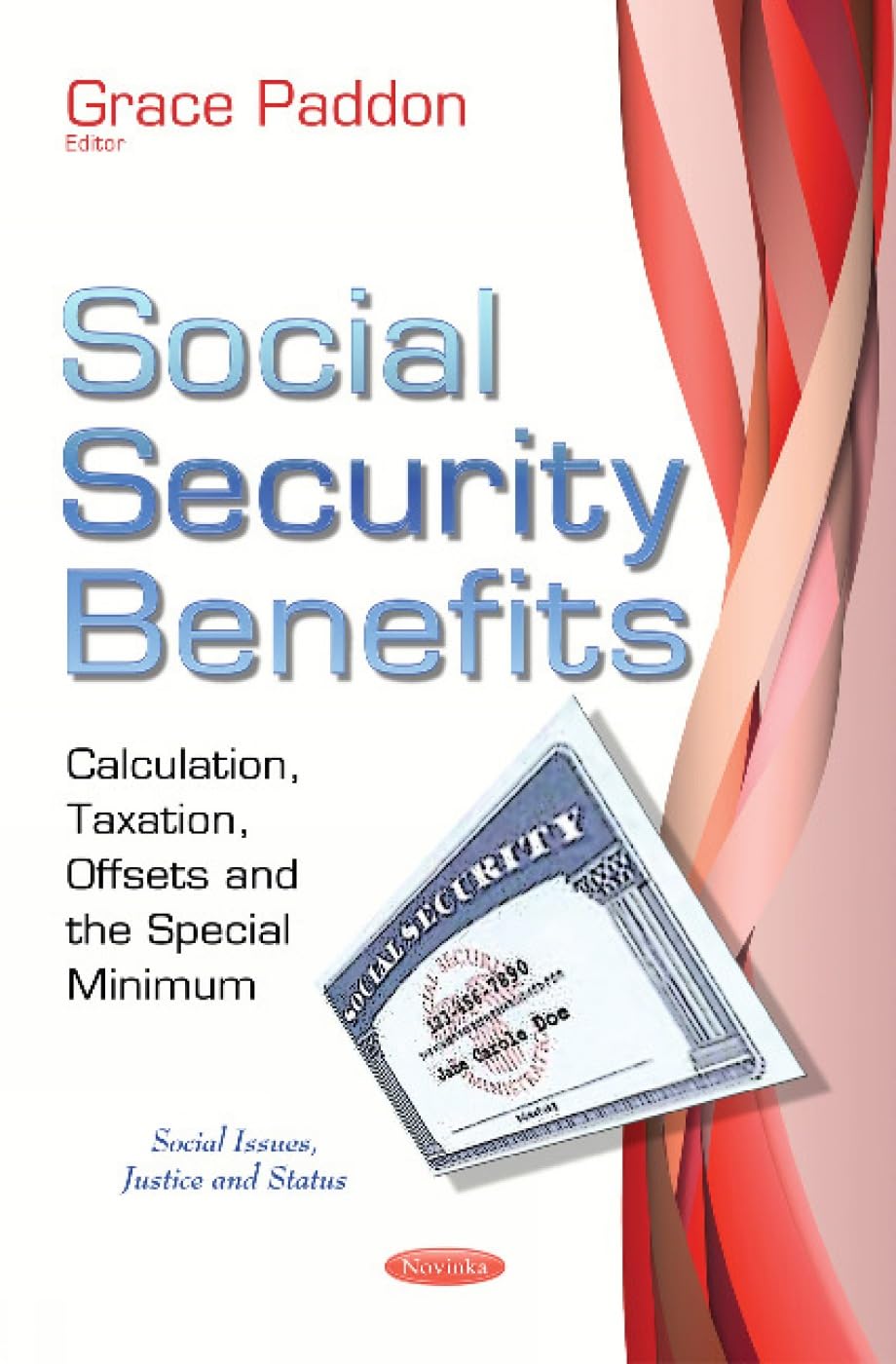 Social Security Benefits: Calculation, Taxation, Offsets and the Special Minimum: Calculation, Taxation, Offsets & the Special Minimum (Social Issues, Justice and Status) Social Sciences