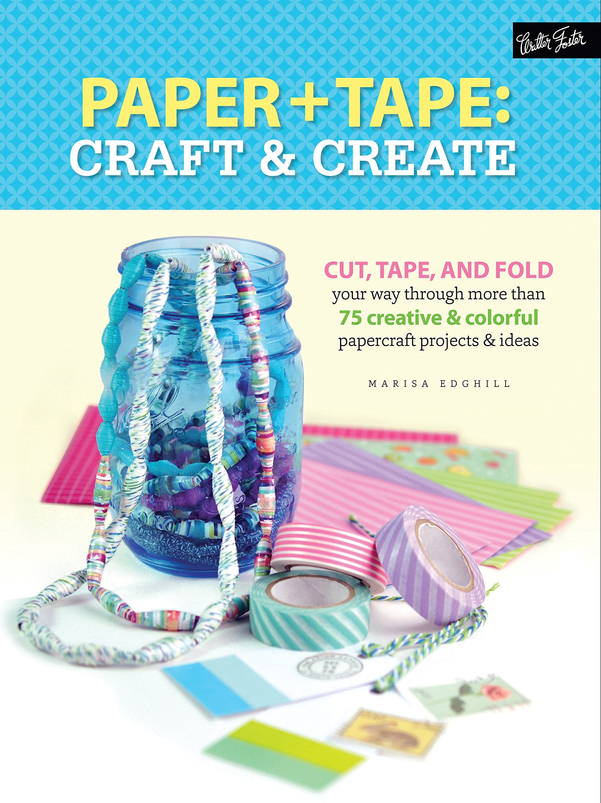Paper & Tape: Craft & Create: Cut, tape, and fold your way through more than 75 creative & colorful papercraft projects & ideas Film, Art & Culture