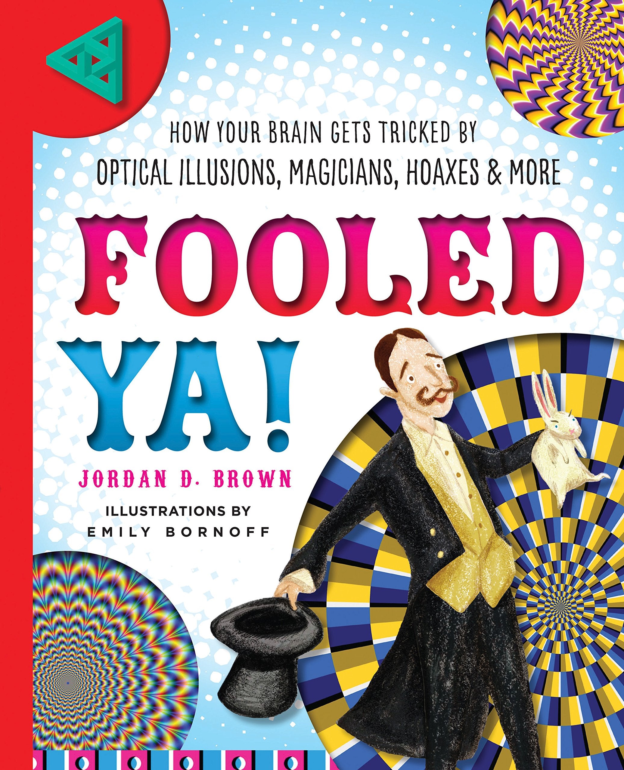 Fooled Ya!: How Your Brain Gets Tricked by Optical Illusions, Magicians, Hoaxes & More Tiptoi & Games
