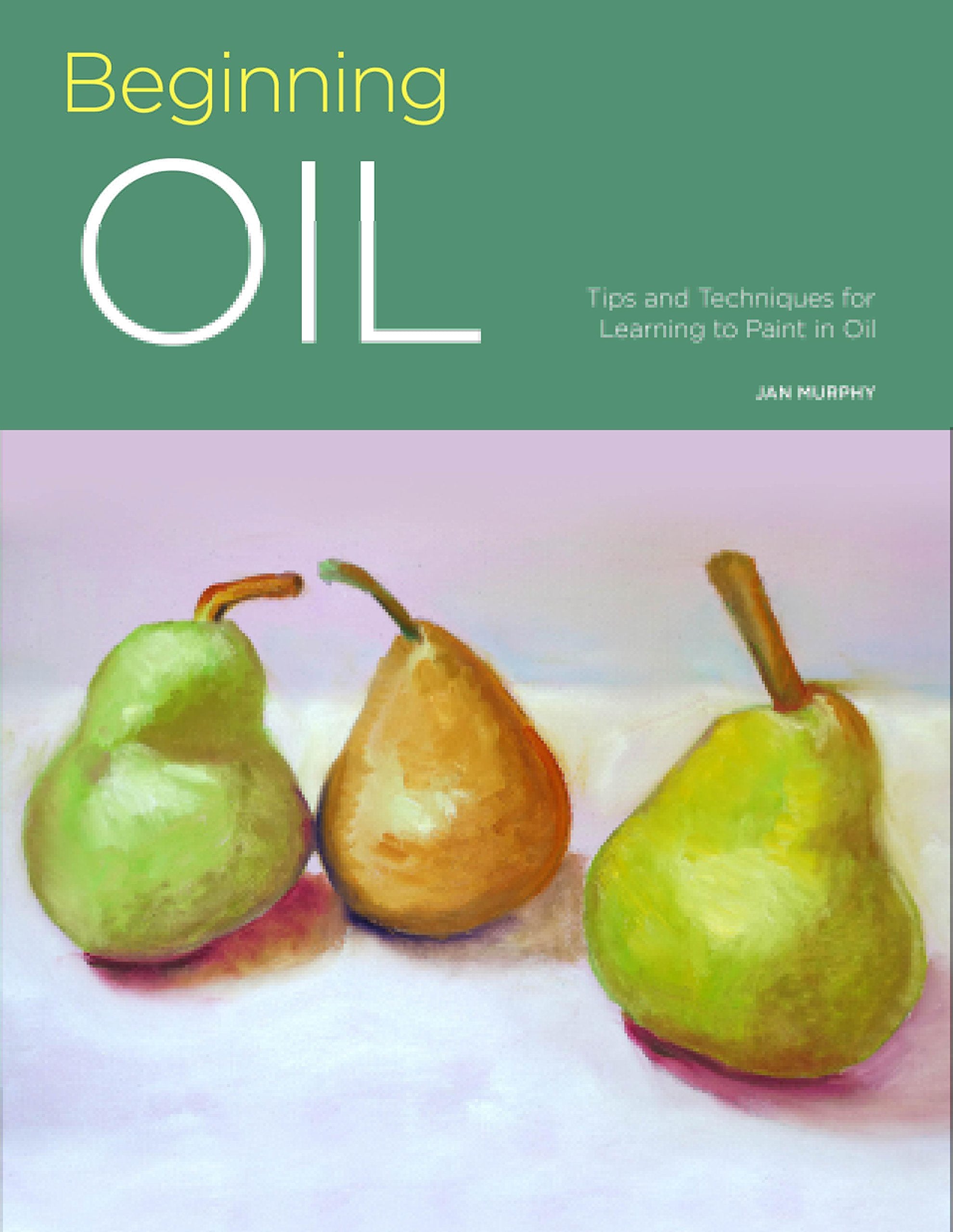 Beginning Oil: Tips and techniques for learning to paint in oil: 4 (Portfolio) Film, Art & Culture