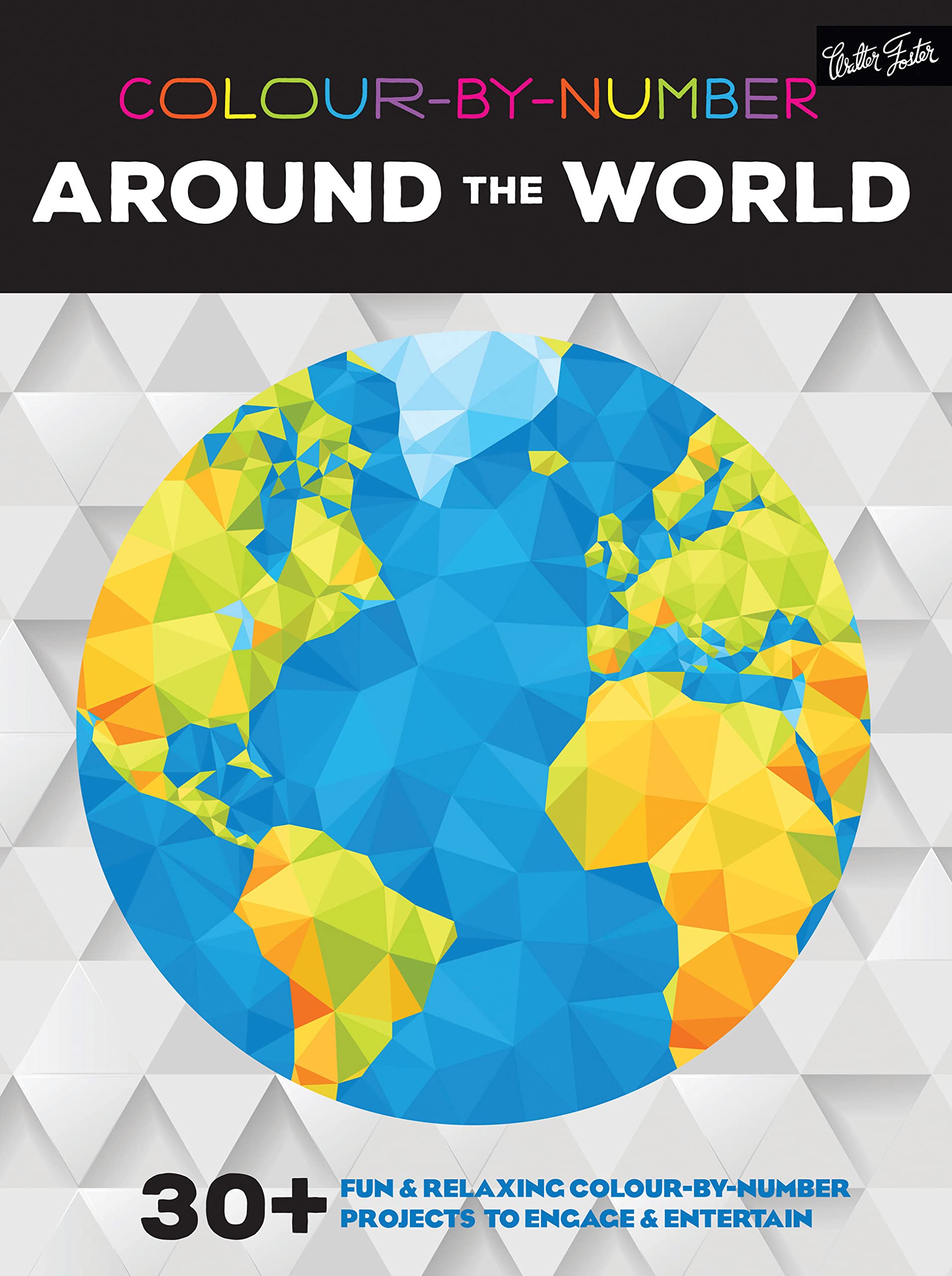 Colour-by-Number: Around the World: 30+ fun & relaxing colour-by-number projects to engage & entertain (832) Arts & Music