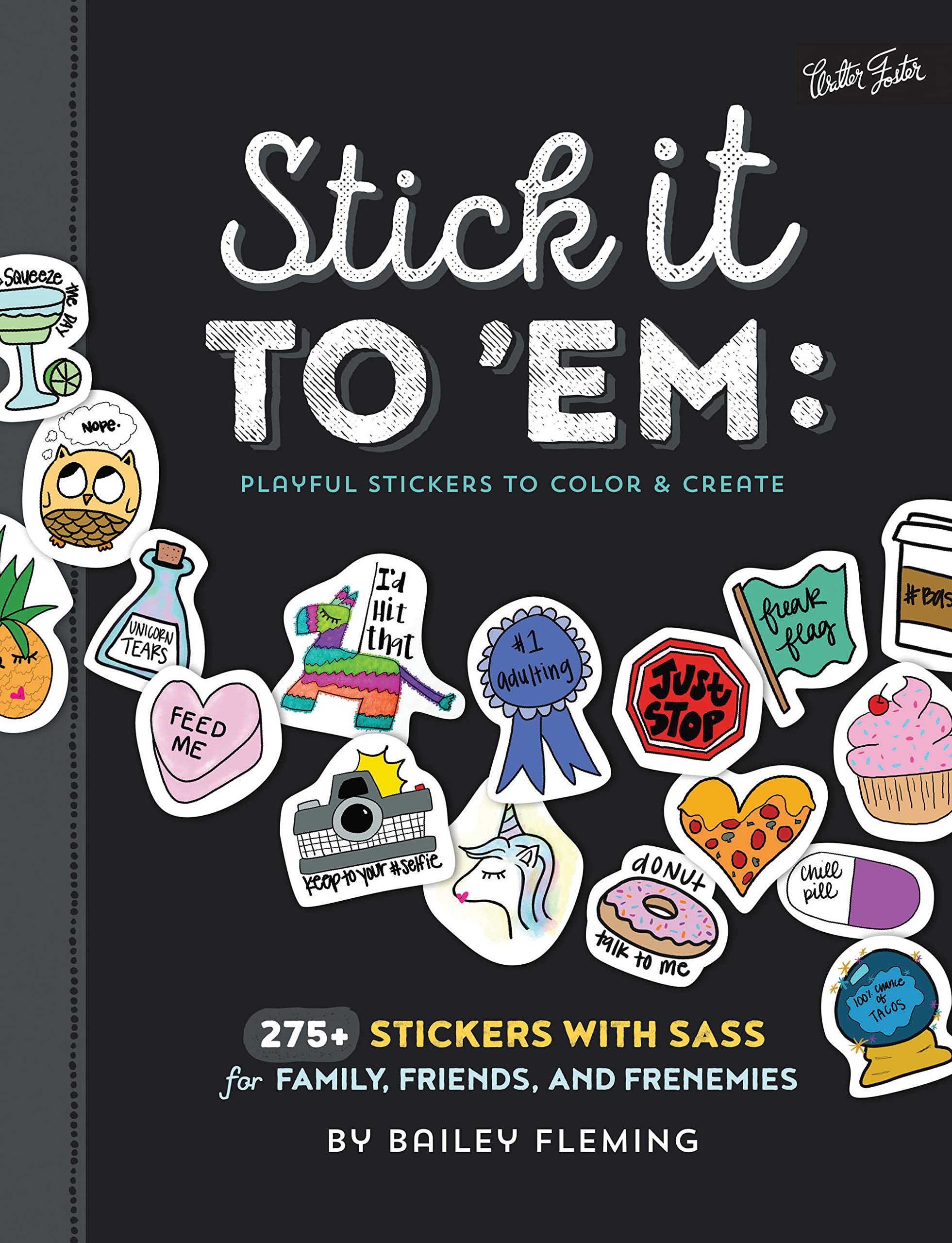 Stick it to 'Em: Playful Stickers to Color & Create: 275+ stickers with sass for family, friends, and frenemies Arts & Music
