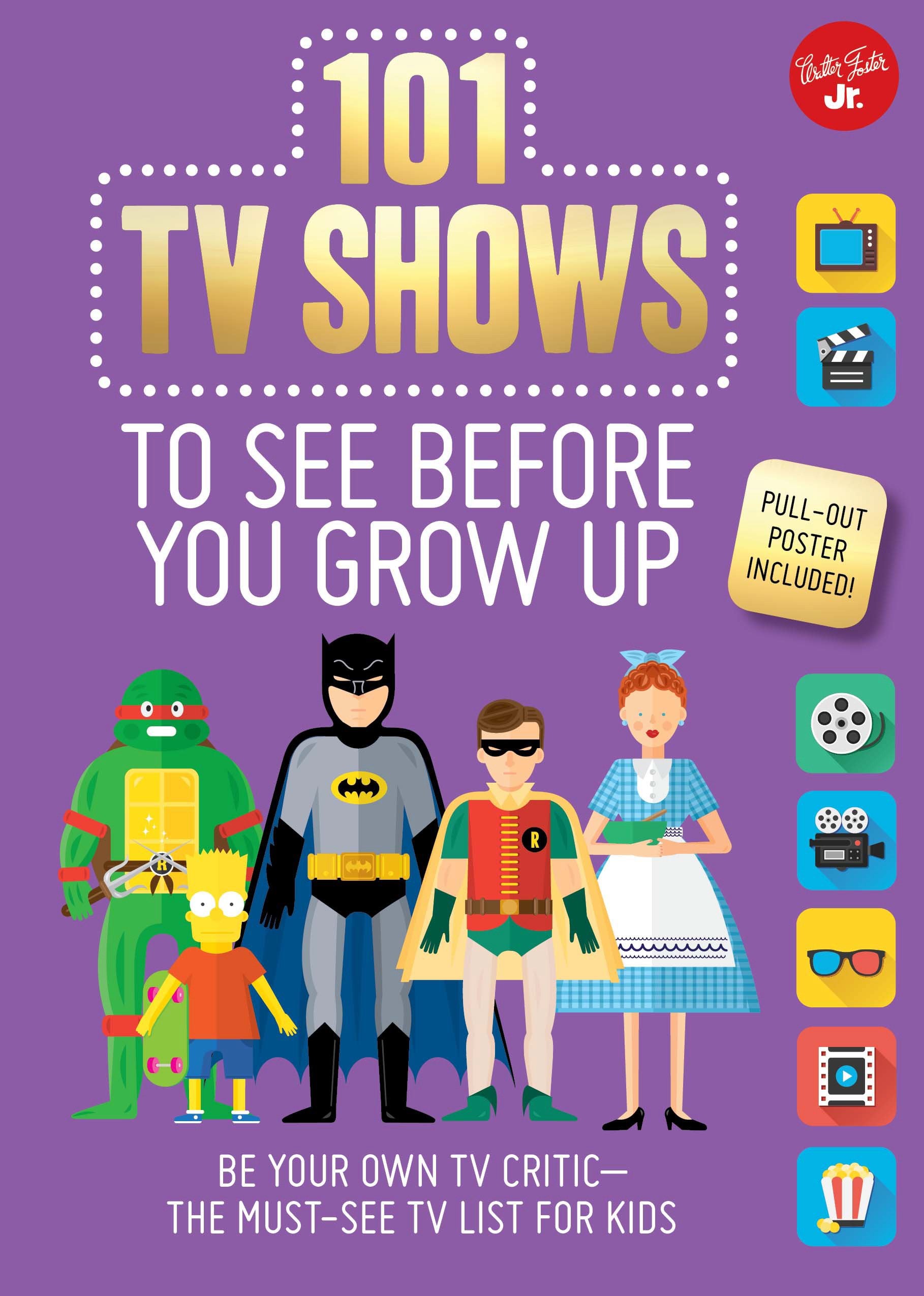 101 TV Shows to See Before You Grow Up: Be your own TV critic - the must-see TV list for kids (101 Things) Non-fiction
