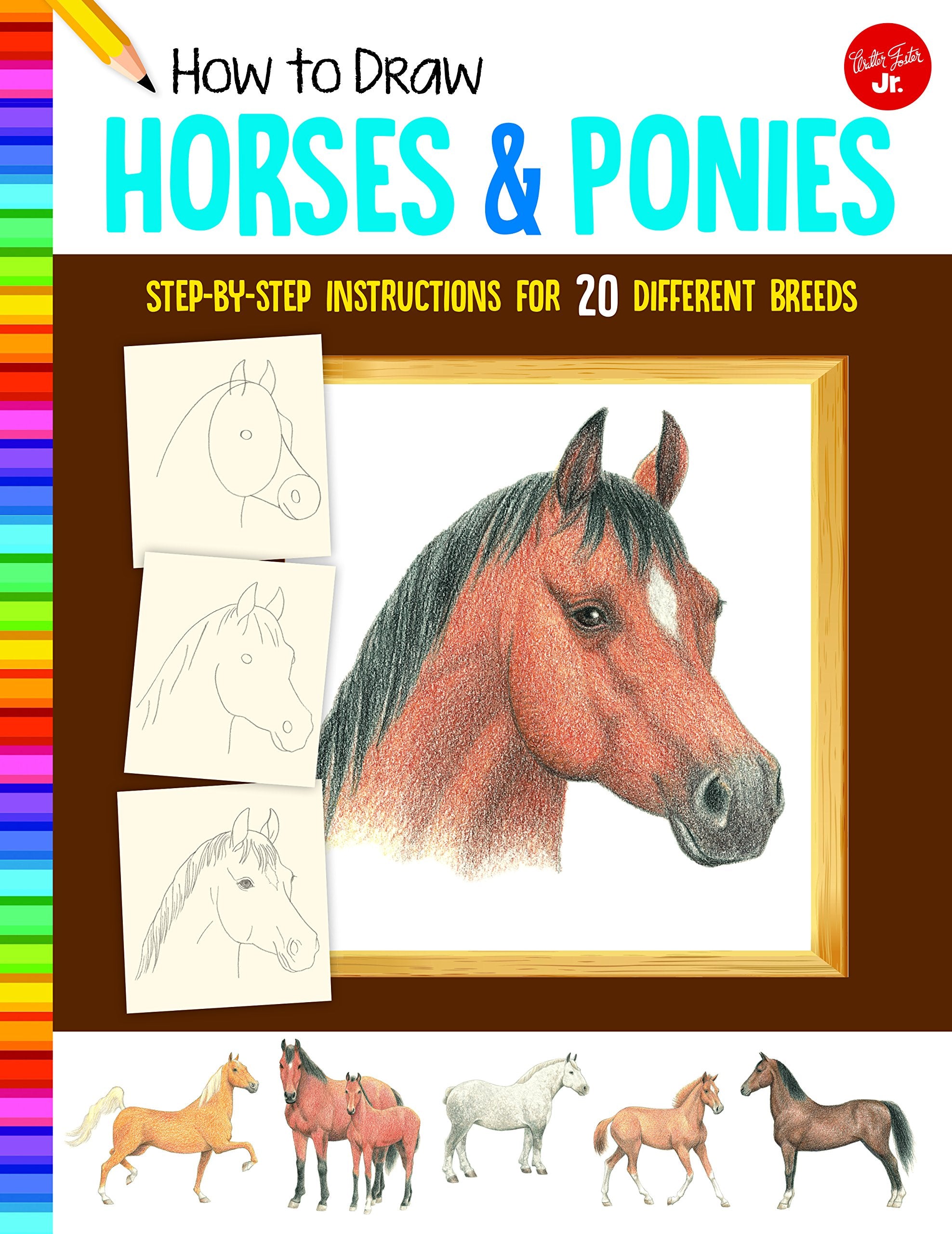 How to Draw Horses & Ponies: Step-by-step instructions for 20 different breeds (Learn to Draw) Non-fiction