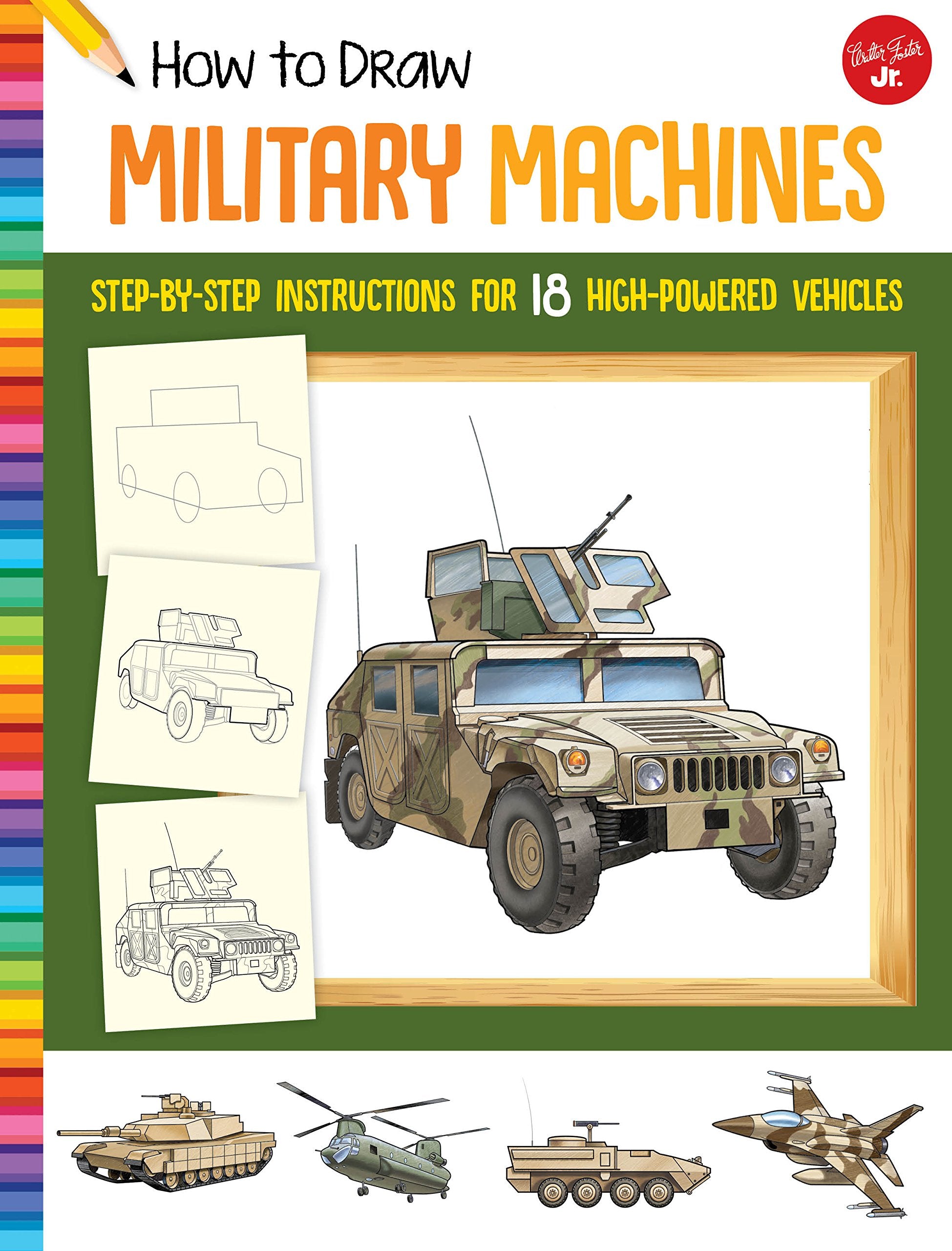 How to Draw Military Machines: Step-By-Step Instructions for 18 High-Powered Vehicles (Learn to Draw) Non-fiction