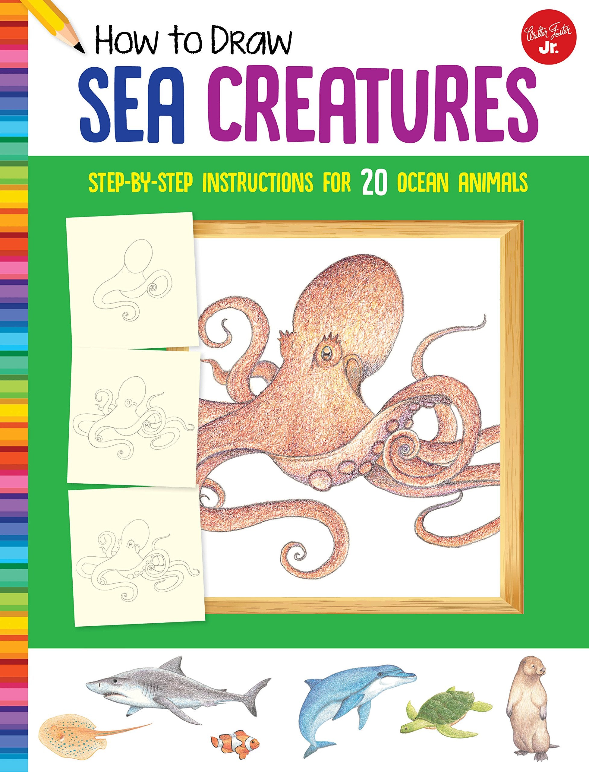How to Draw Sea Creatures: Step-By-Step Instructions for 20 Ocean Animals (Learn to Draw) Non-fiction