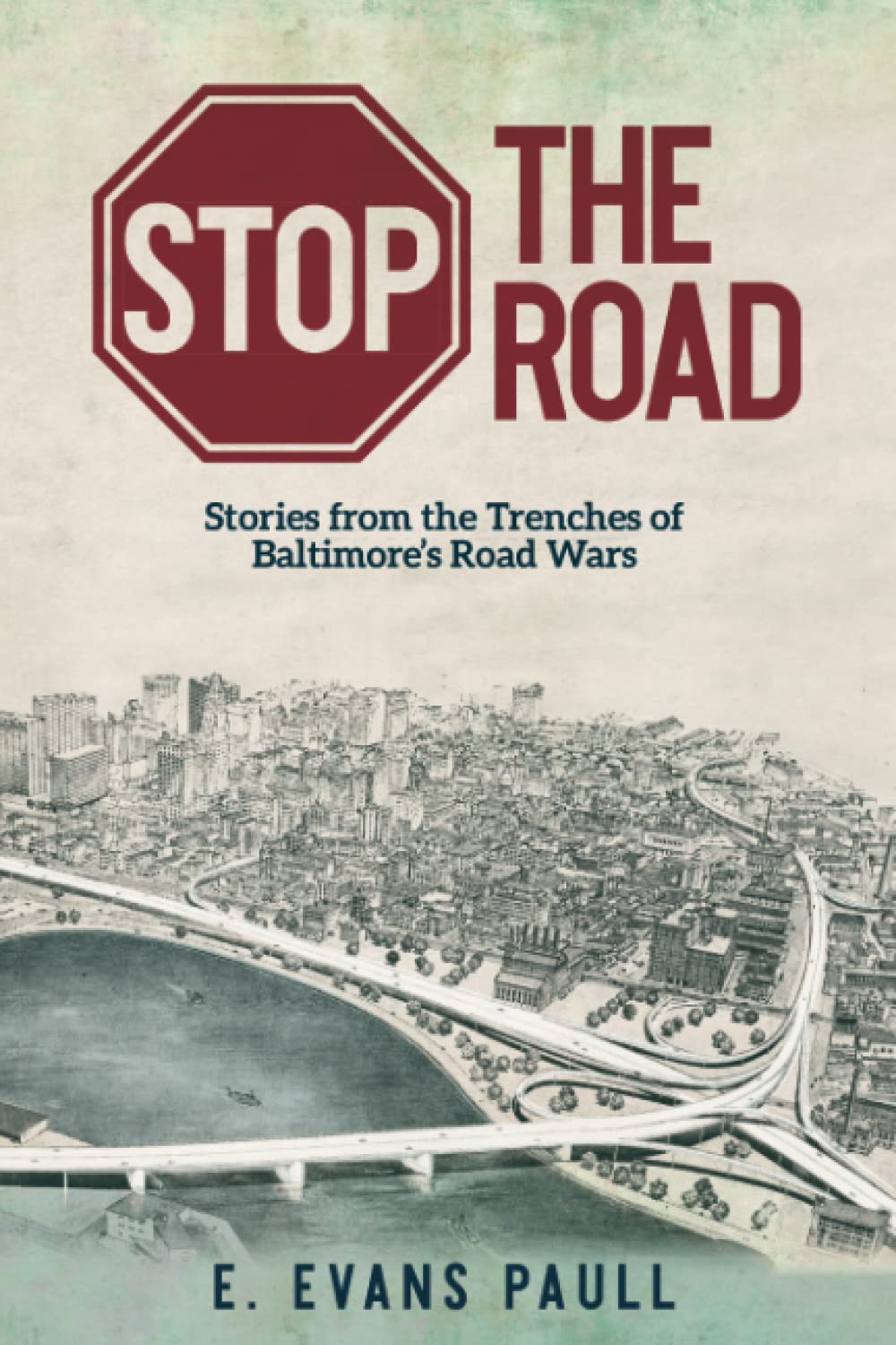 Stop the Road: Stories from the Trenches of Baltimore's Road Wars Law