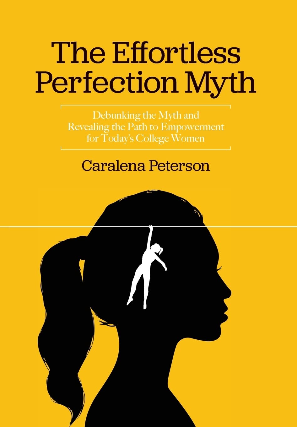 The Effortless Perfection Myth: Debunking the Myth and Revealing the Path to Empowerment for Today's College Women Books