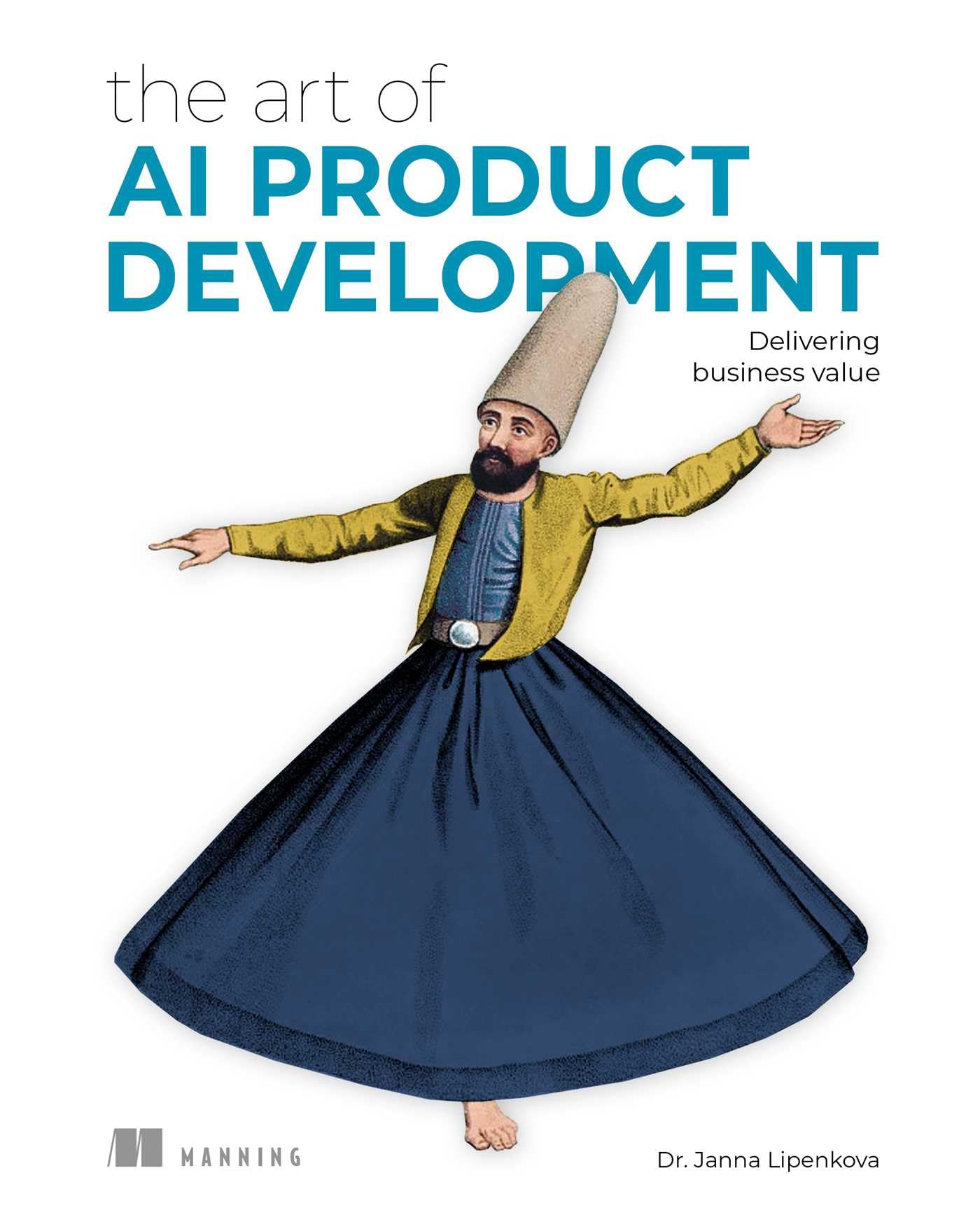 The Art of AI Product Development: Delivering business value with AI Computer Science